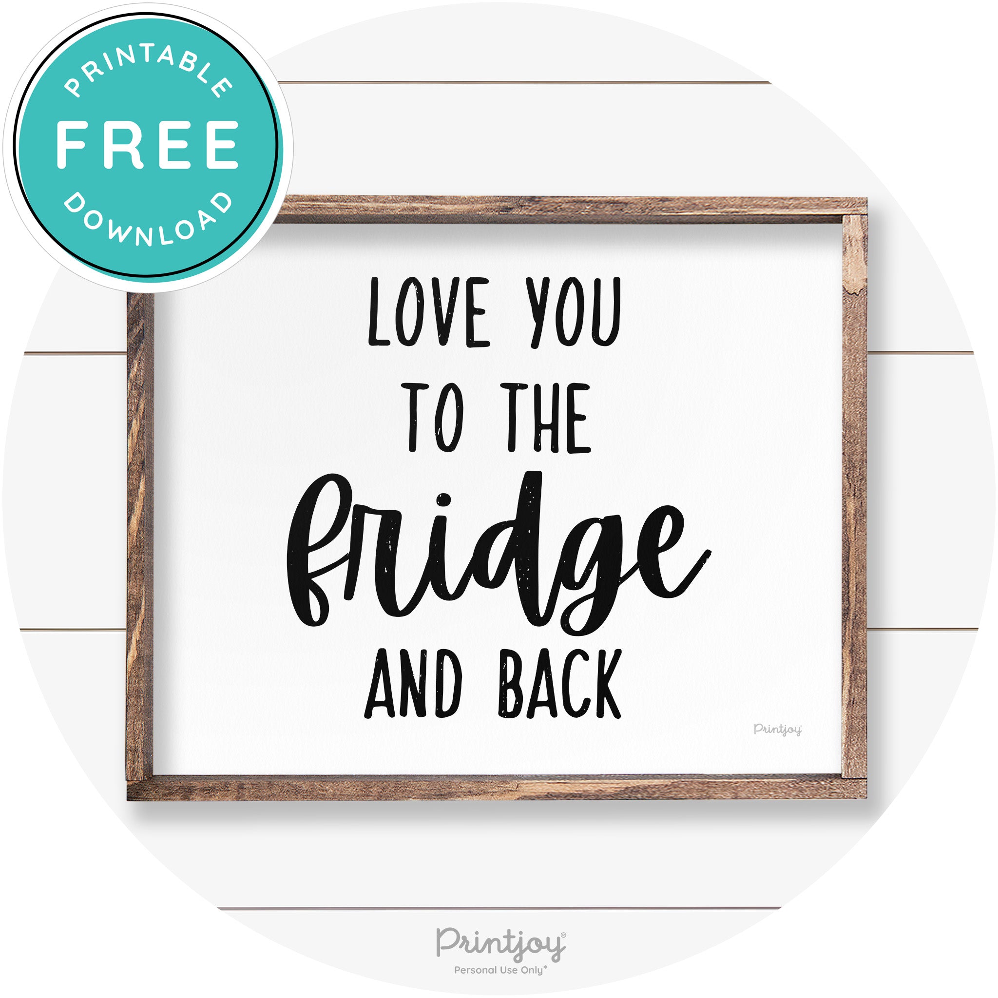 Love You To The Fridge & Back Kitchen Farmhouse Art Free Printable - Printjoy
