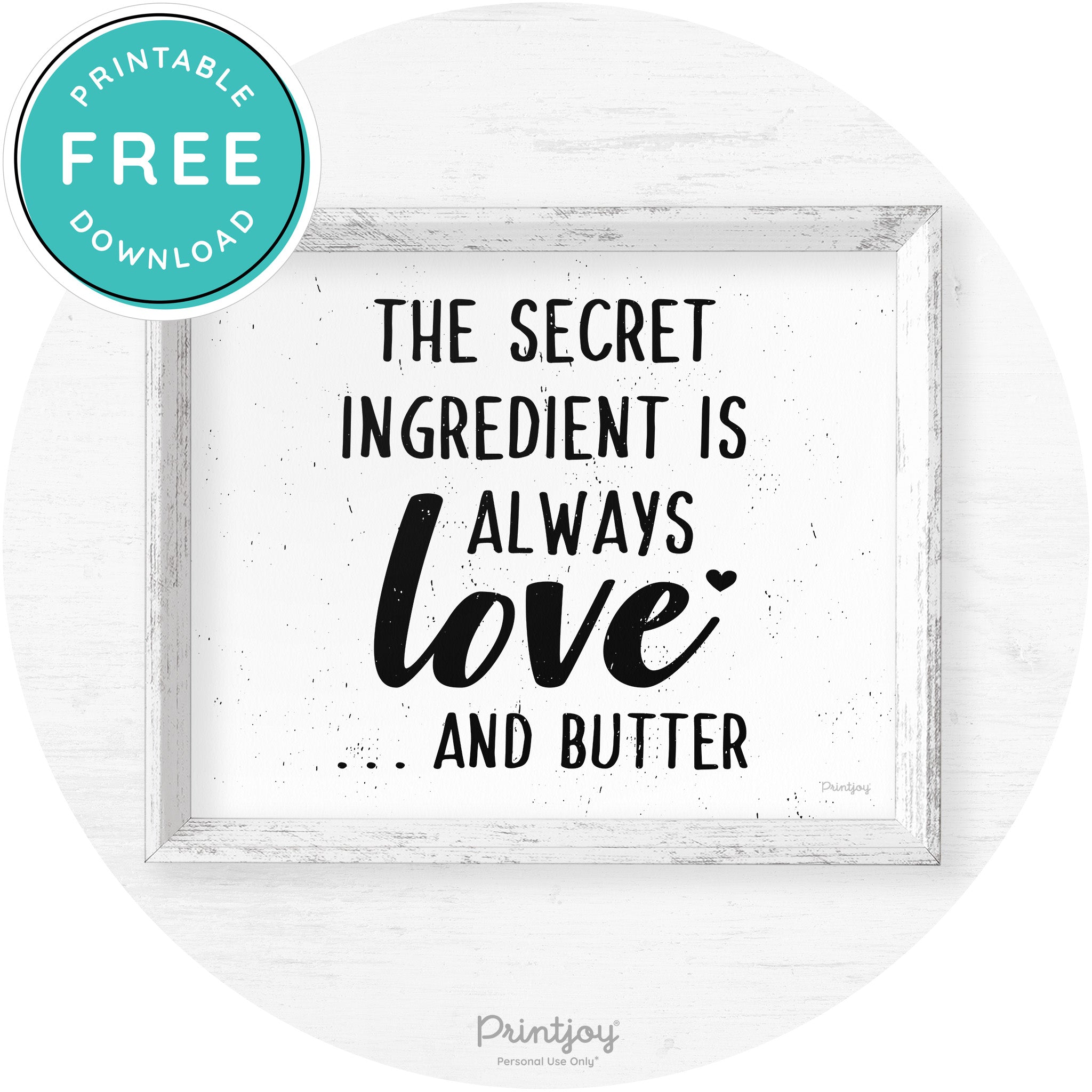 The Secret Ingredient Is Love & Butter Farmhouse Art Free Printable - Printjoy