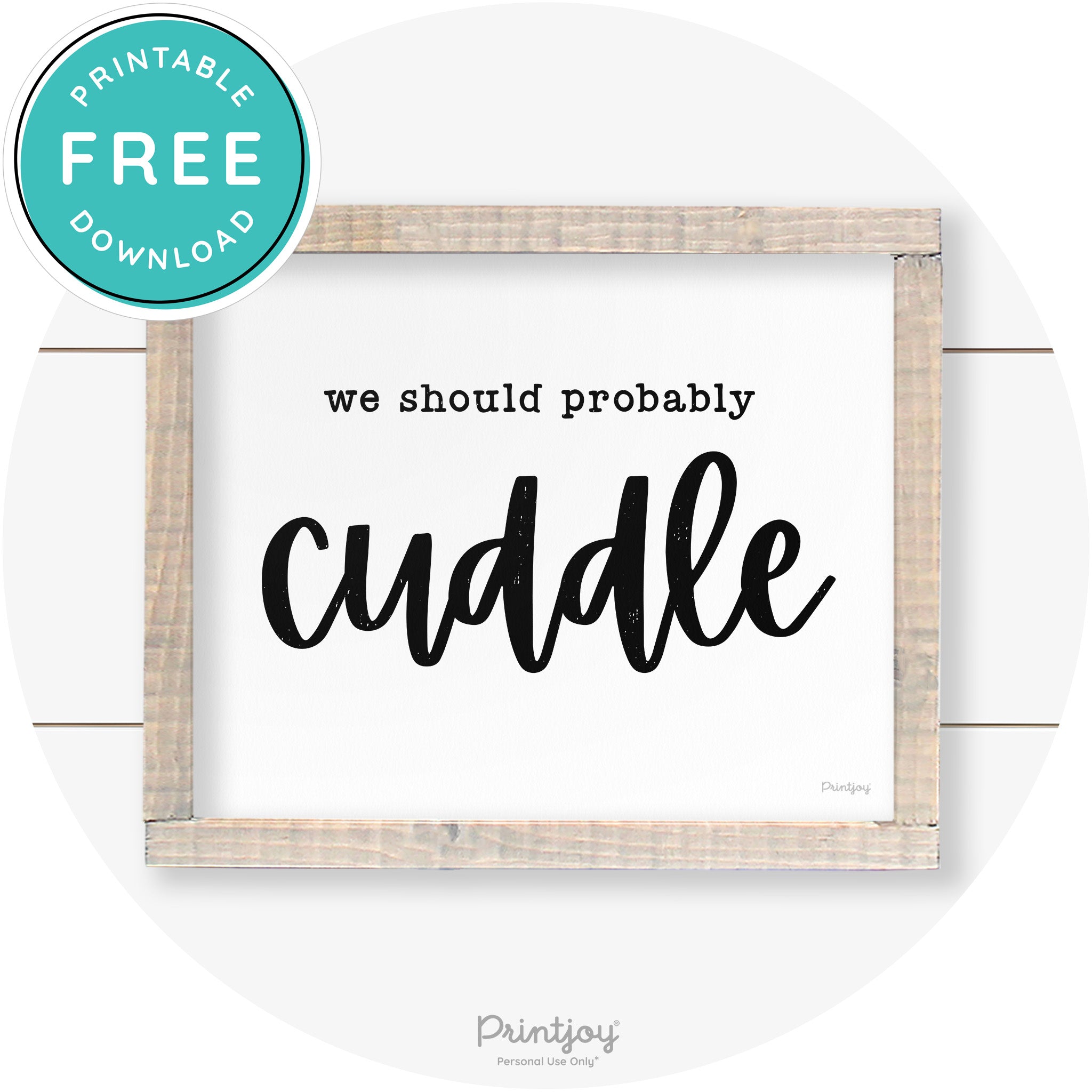 We Should Probably Cuddle Cute Farmhouse Wall Art Free Printable - Printjoy