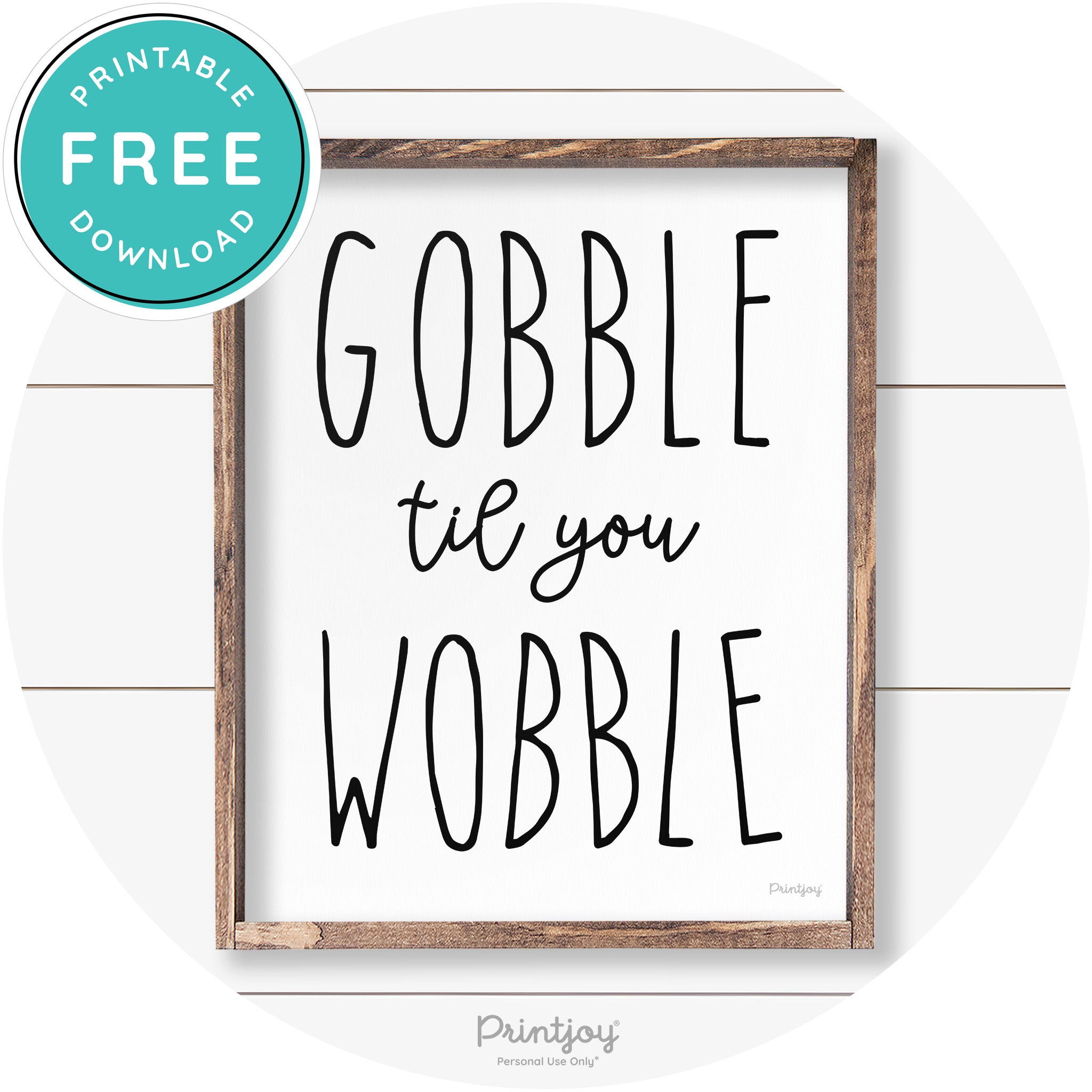 Gobble Til You Wobble Thanksgiving Farmhouse Wall Art Free Printable