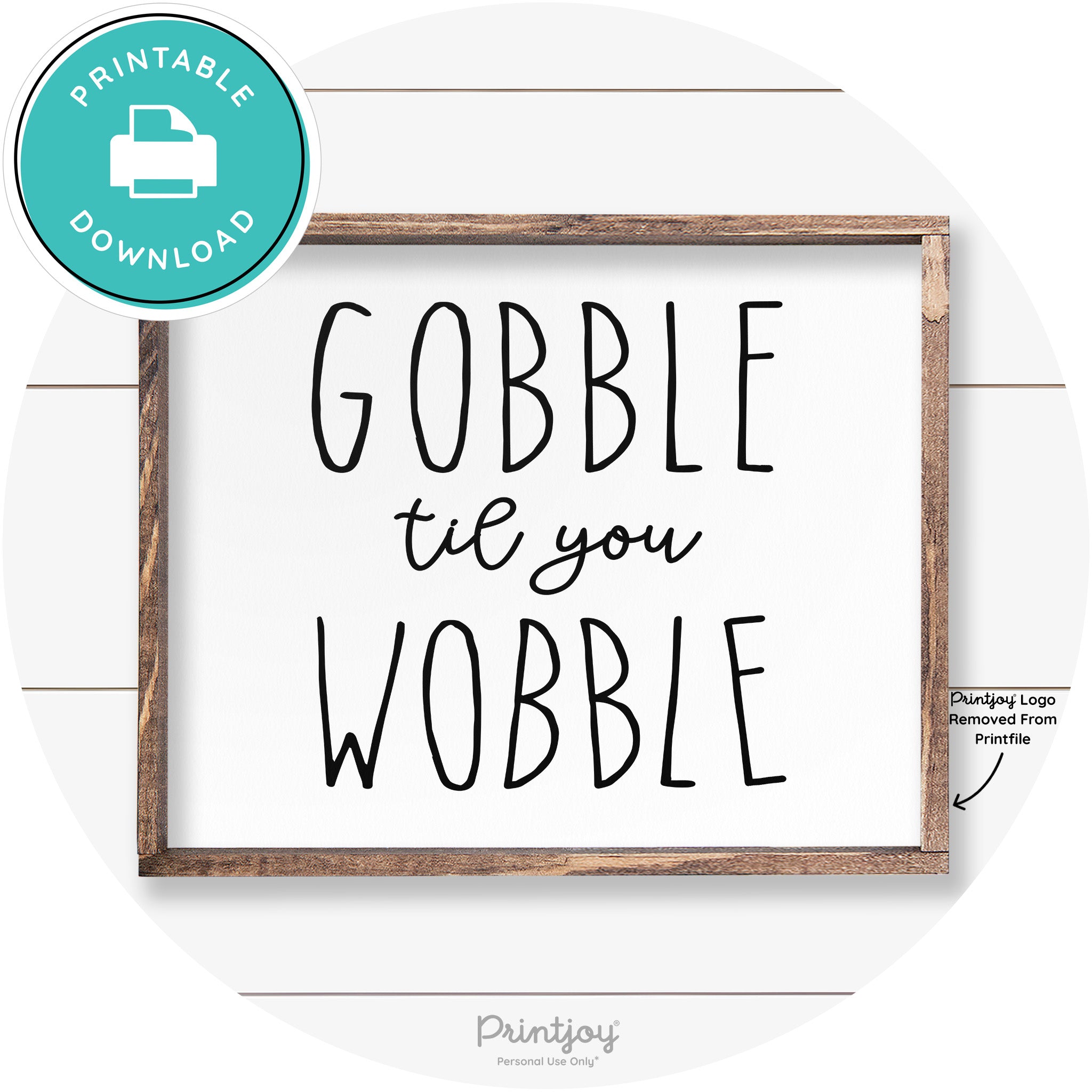 Gobble Til You Wobble Thanksgiving Farmhouse Wall Art Free Printable