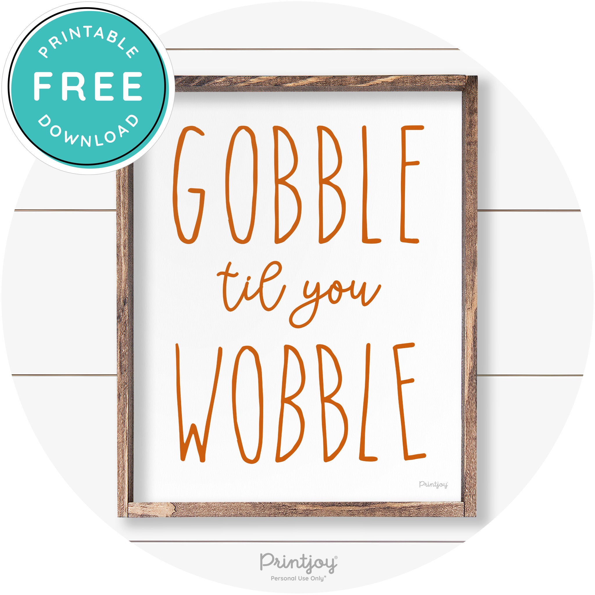 Gobble Til You Wobble Thanksgiving Farmhouse Wall Art Free Printable