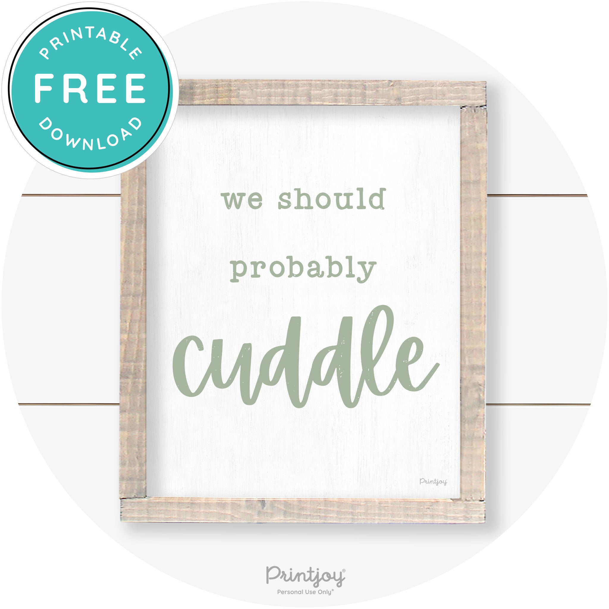 We Should Probably Cuddle Cute Farmhouse Wall Art Free Printable