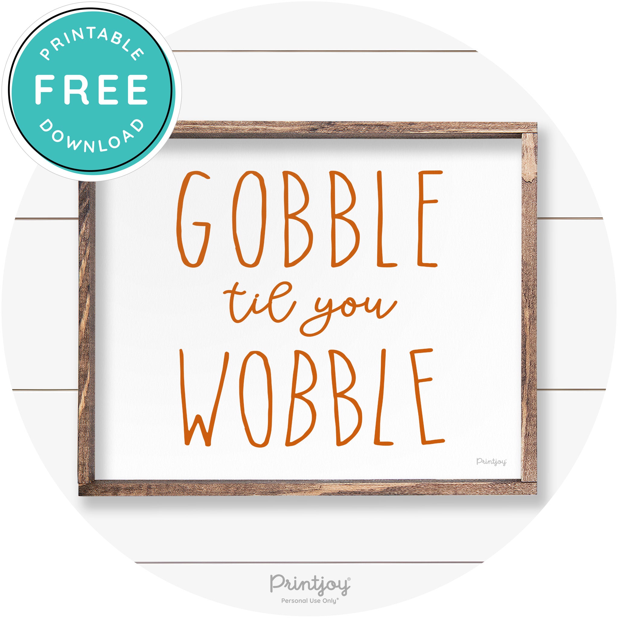 Gobble Til You Wobble Thanksgiving Farmhouse Wall Art Free Printable