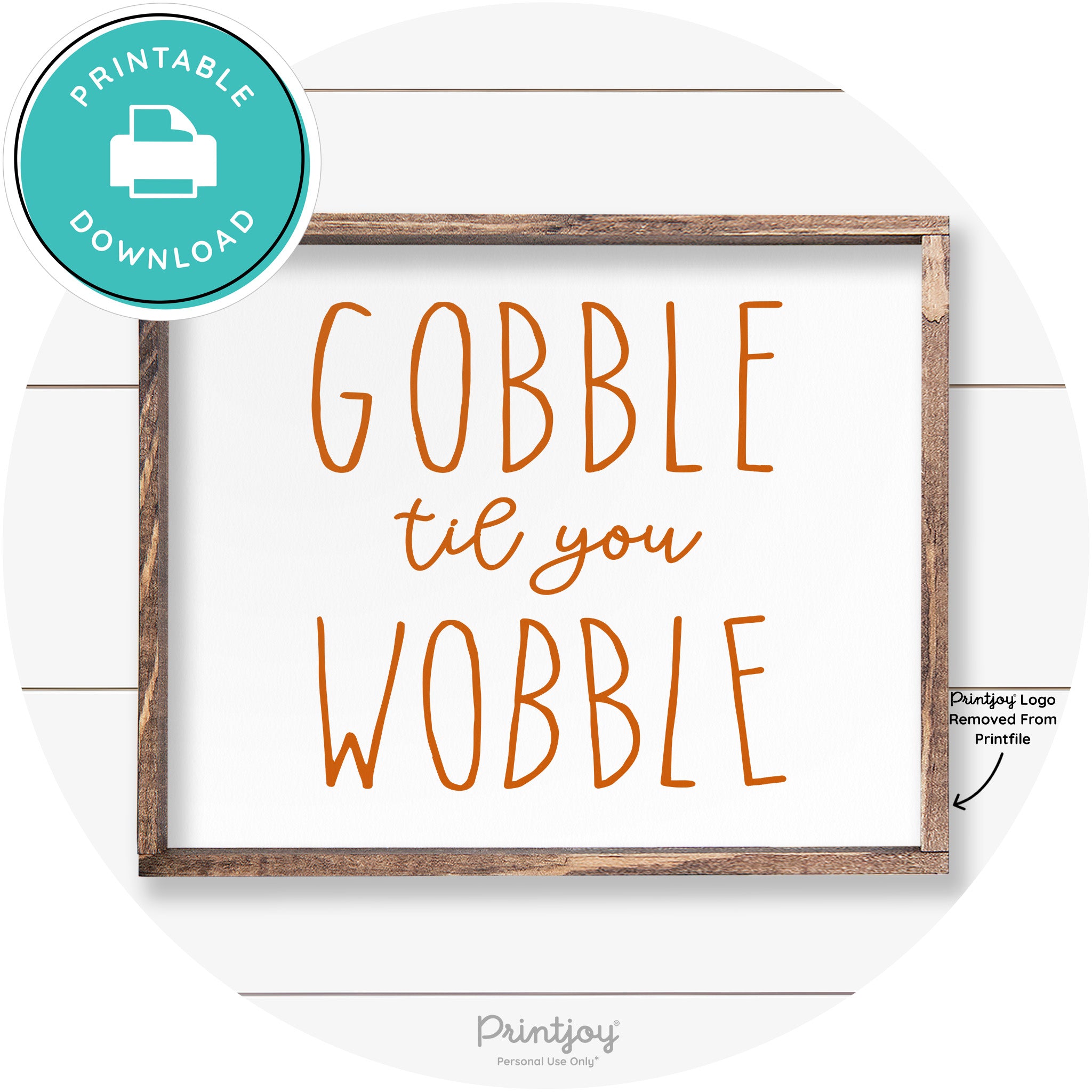 Gobble Til You Wobble Thanksgiving Farmhouse Wall Art Free Printable