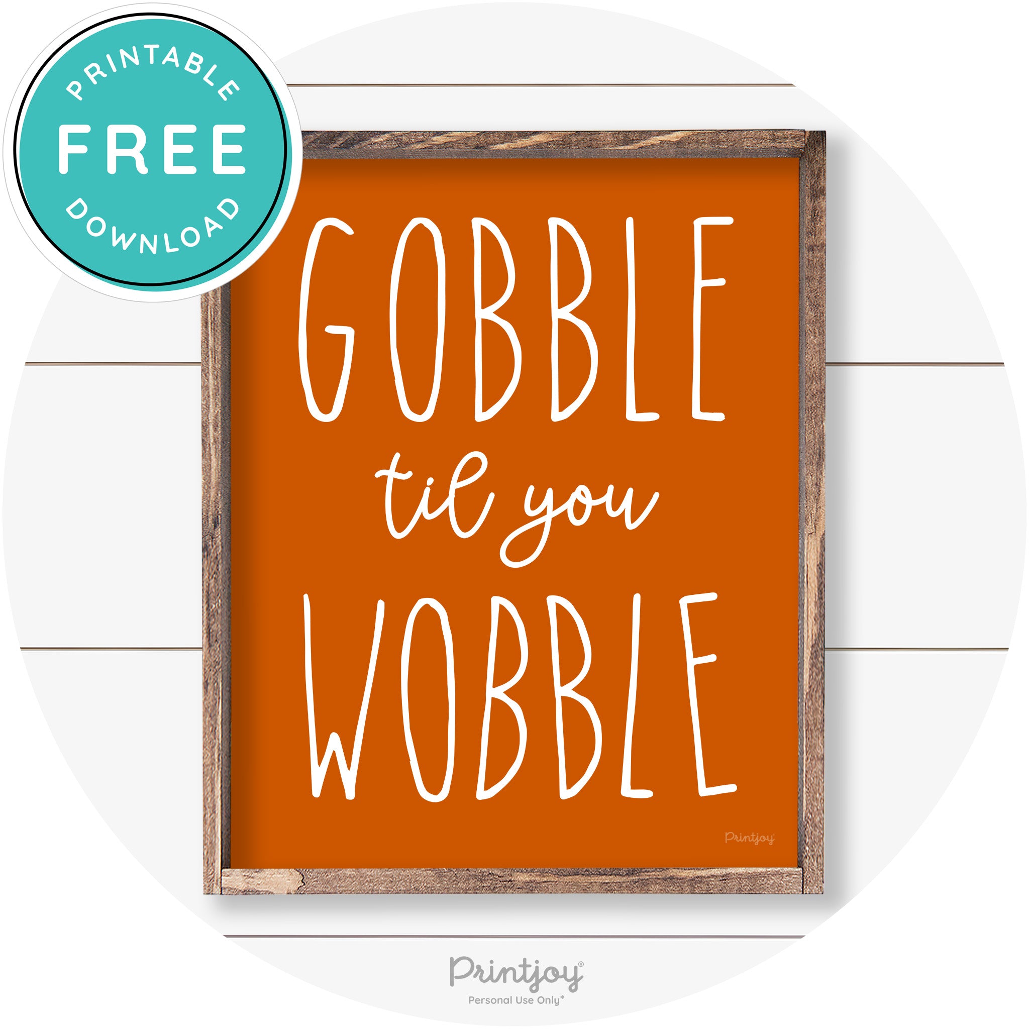 Gobble Til You Wobble Thanksgiving Farmhouse Wall Art Free Printable