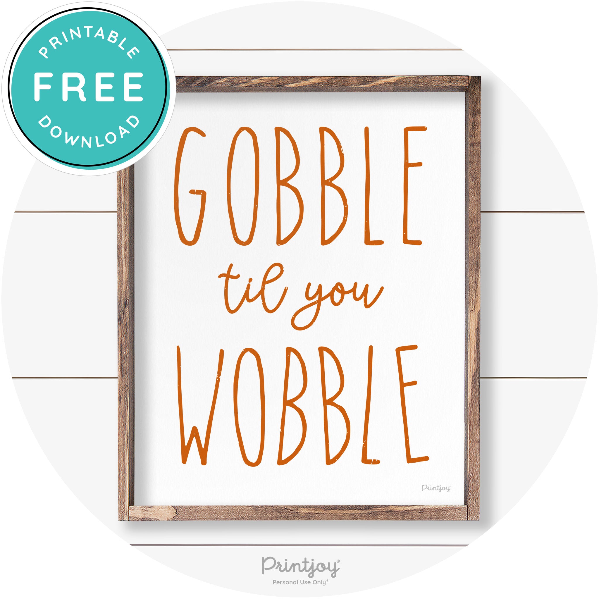 Gobble Til You Wobble Thanksgiving Farmhouse Wall Art Free Printable - Printjoy