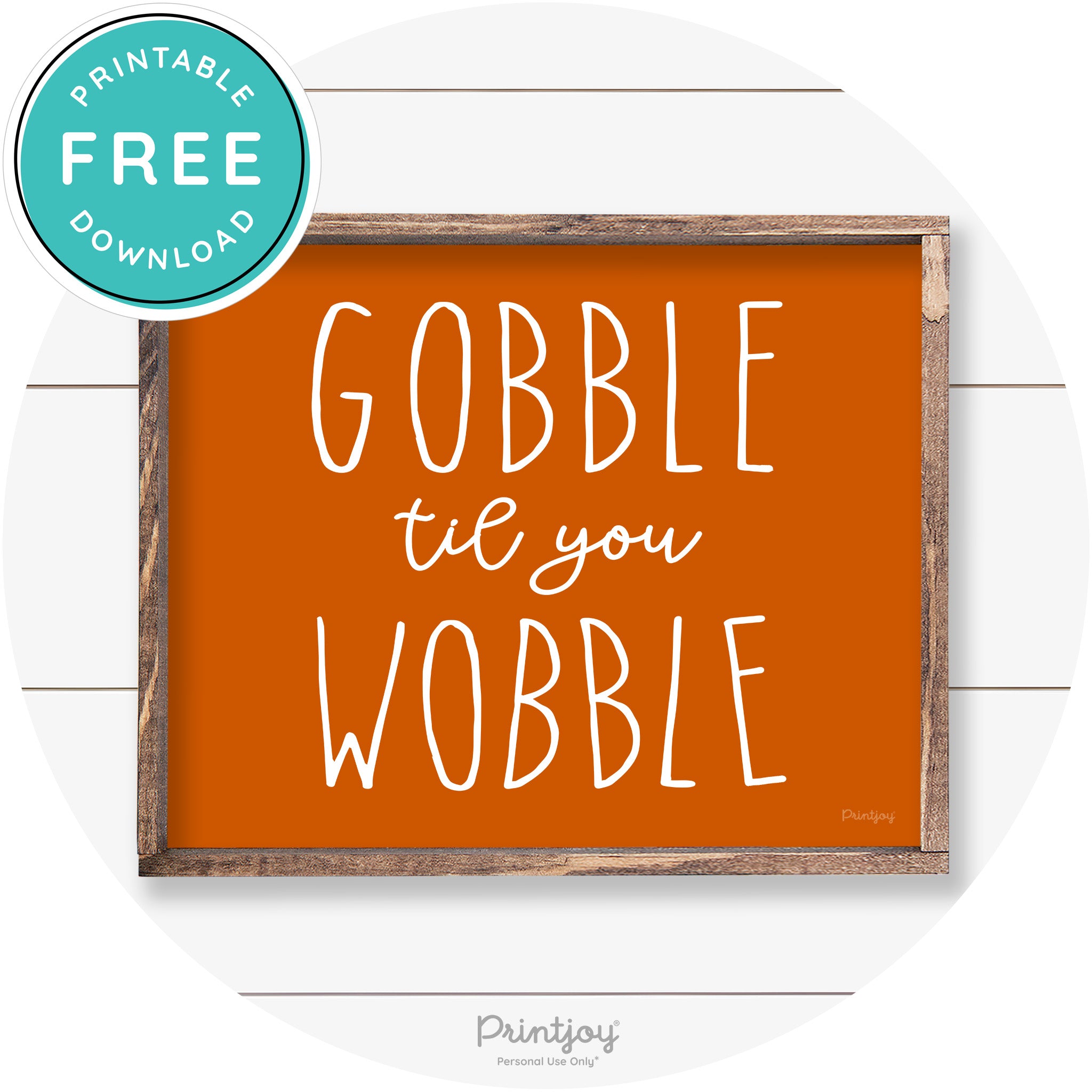Gobble Til You Wobble Thanksgiving Farmhouse Wall Art Free Printable