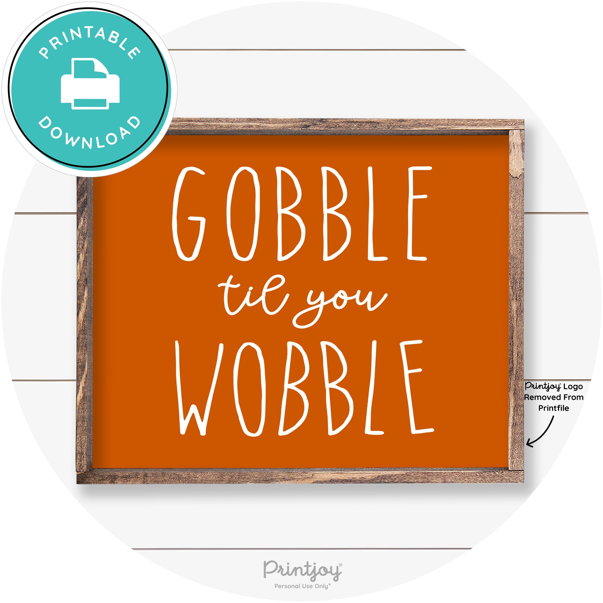 Gobble Til You Wobble Thanksgiving Farmhouse Wall Art Free Printable