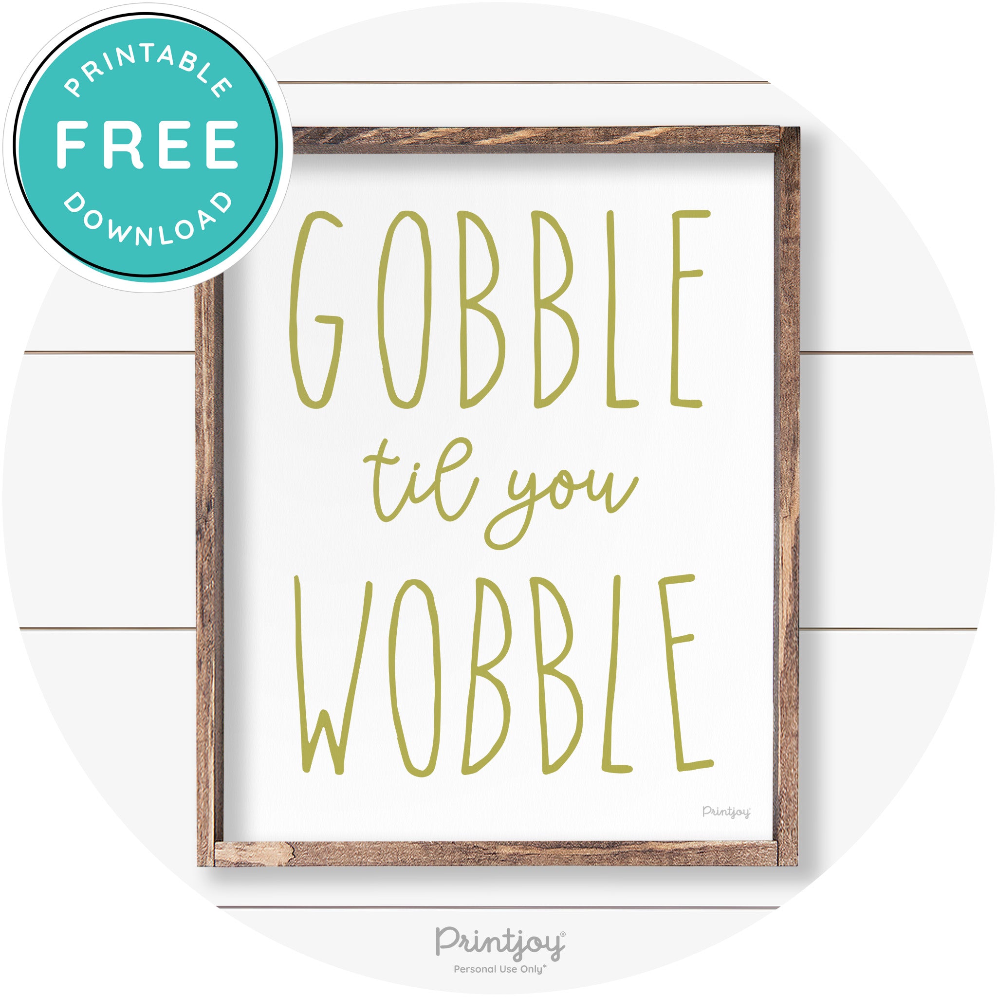 Gobble Til You Wobble Thanksgiving Farmhouse Wall Art Free Printable