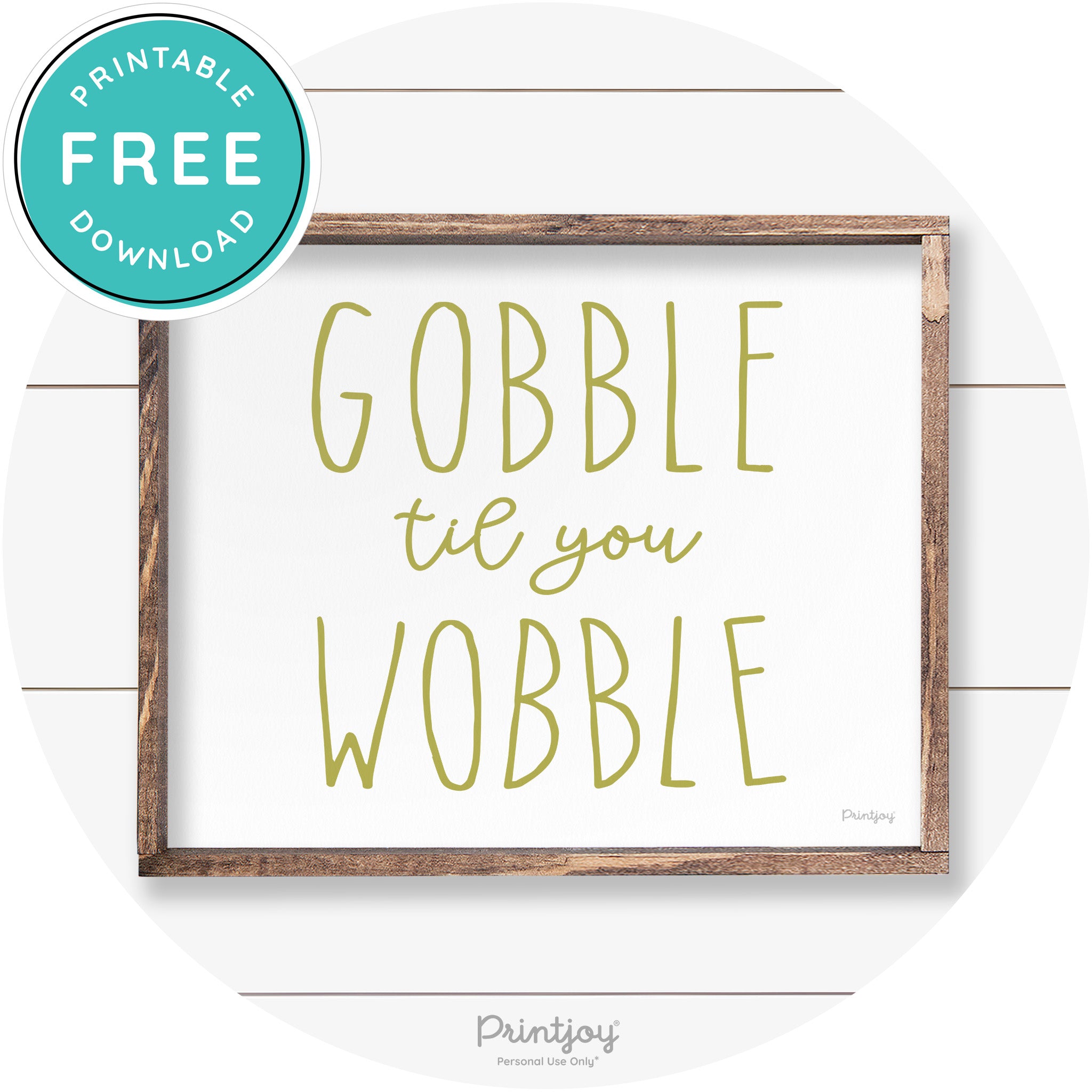 Gobble Til You Wobble Thanksgiving Farmhouse Wall Art Free Printable