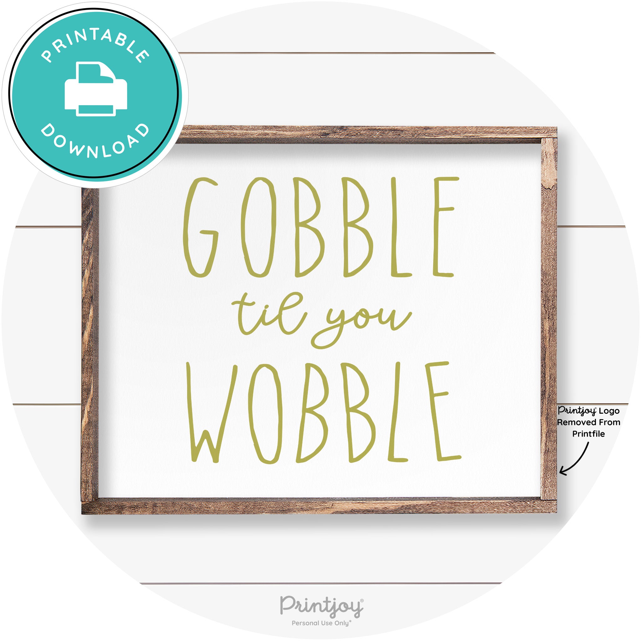 Gobble Til You Wobble Thanksgiving Farmhouse Wall Art Free Printable