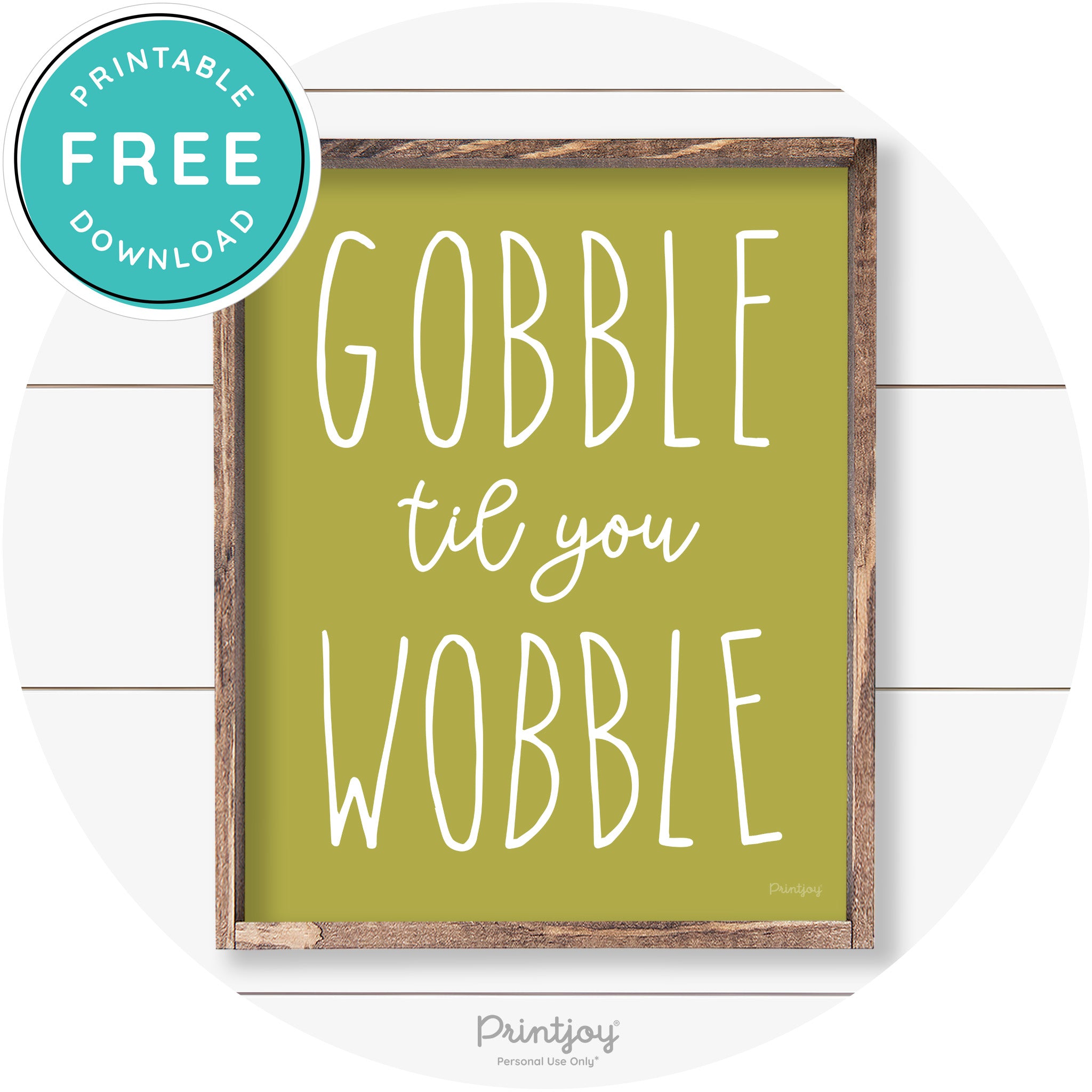 Gobble Til You Wobble Thanksgiving Farmhouse Wall Art Free Printable