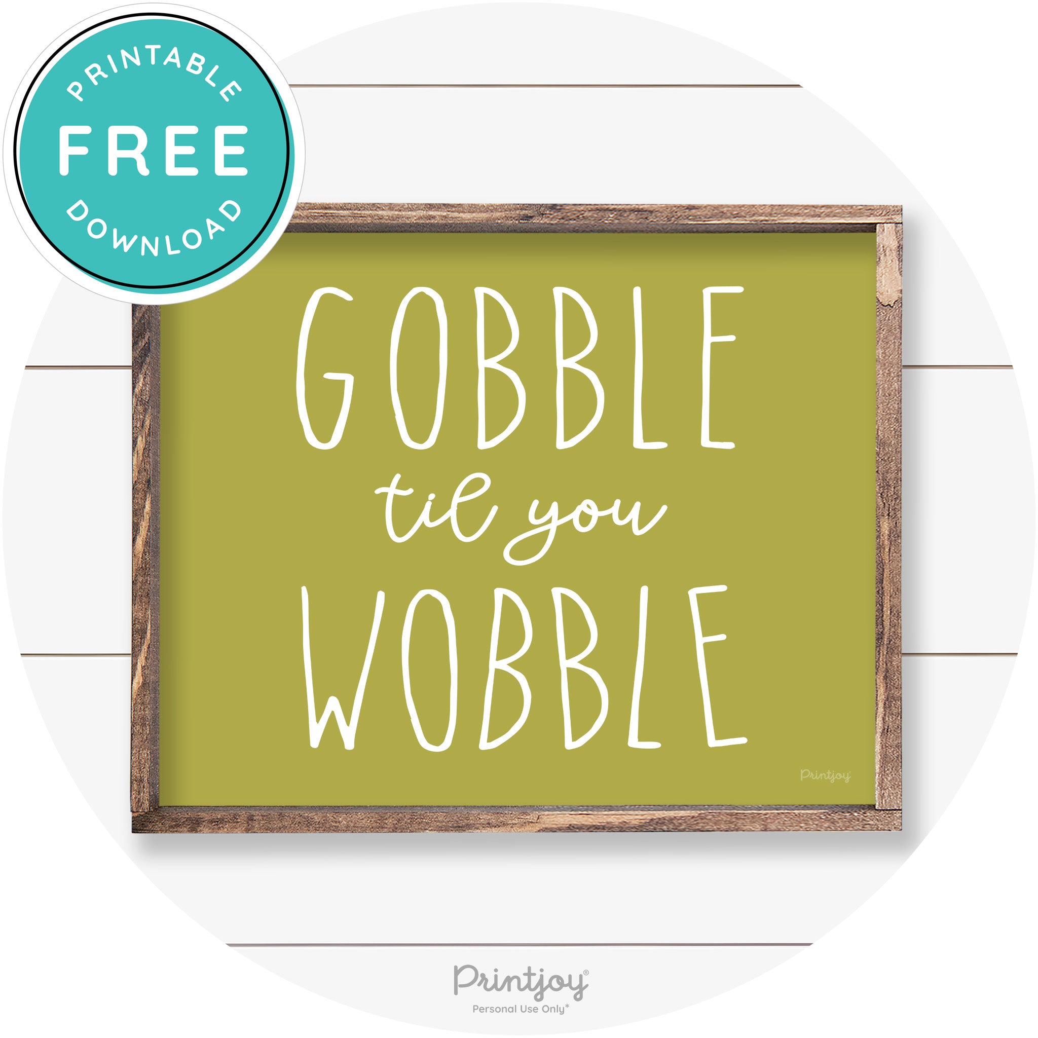 Gobble Til You Wobble Thanksgiving Farmhouse Wall Art Free Printable