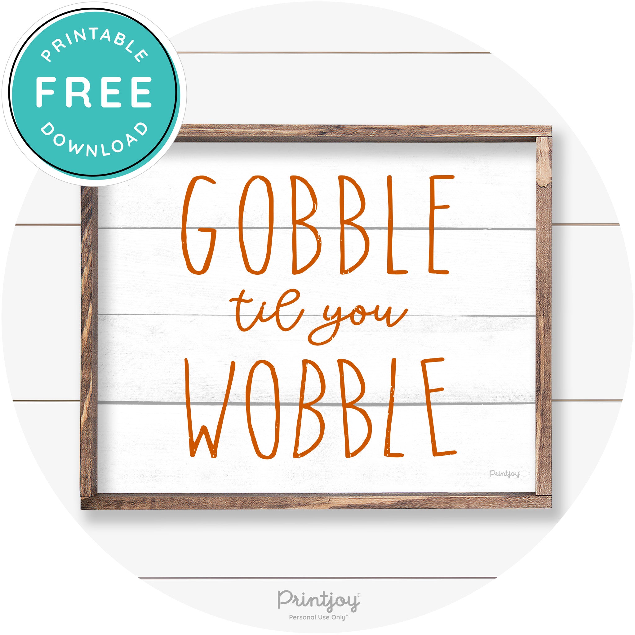 Gobble Til You Wobble Thanksgiving Farmhouse Wall Art Free Printable - Printjoy