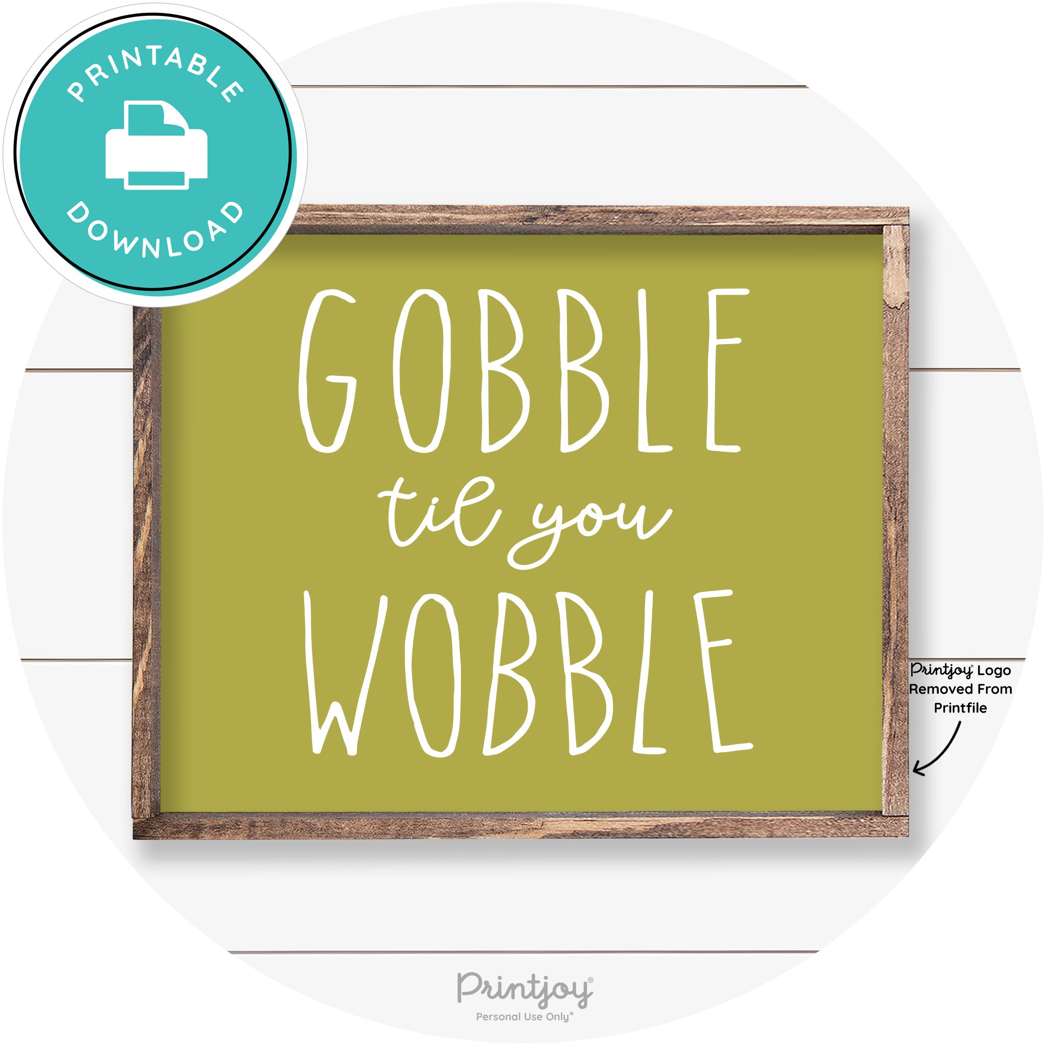 Gobble Til You Wobble Thanksgiving Farmhouse Wall Art Free Printable