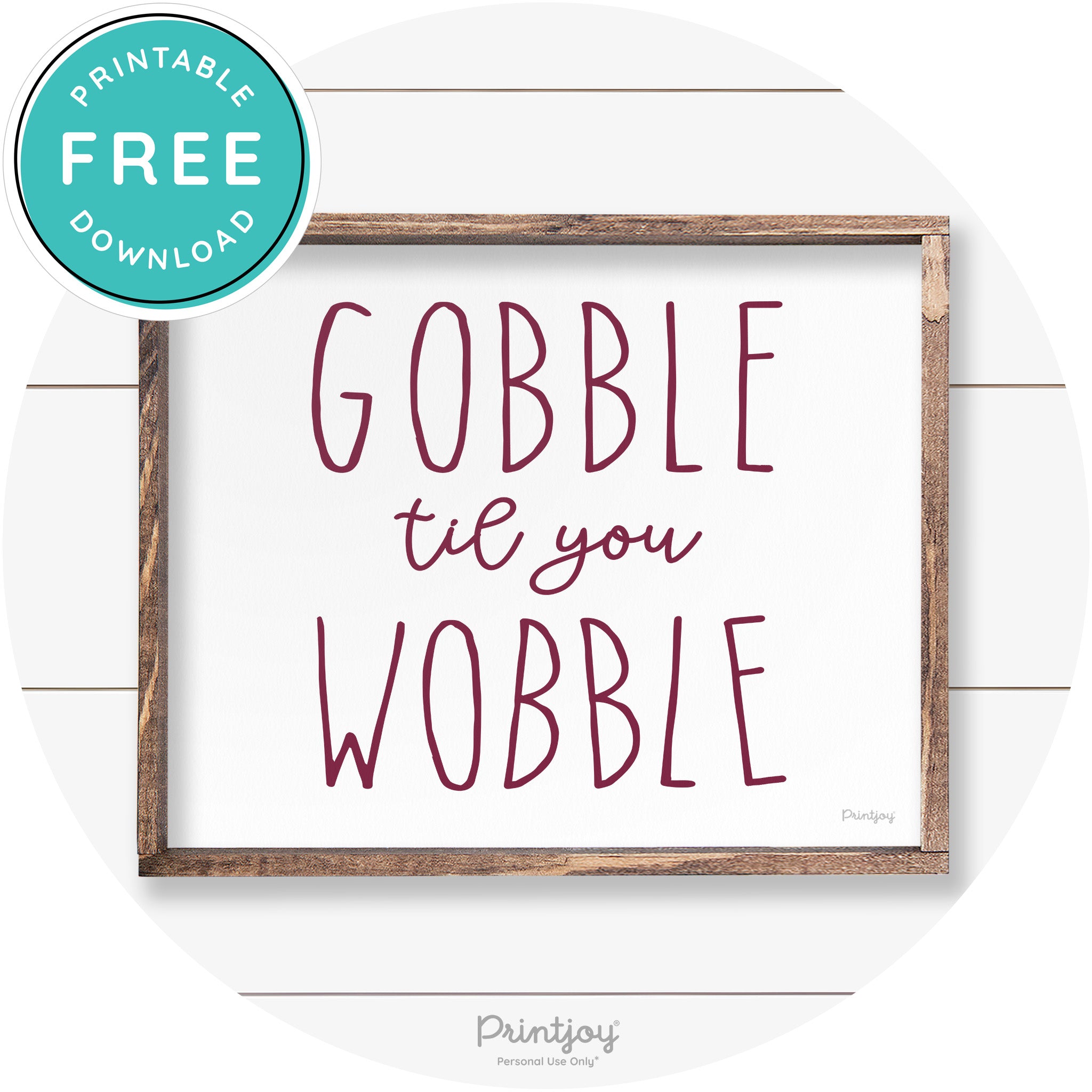 Gobble Til You Wobble Thanksgiving Farmhouse Wall Art Free Printable