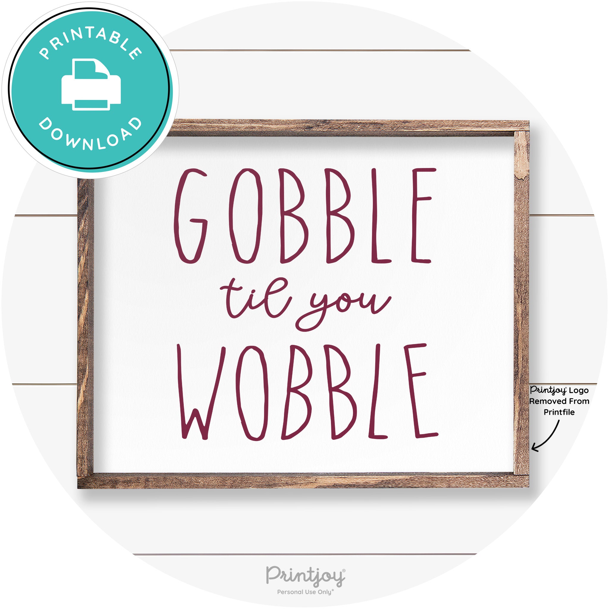 Gobble Til You Wobble Thanksgiving Farmhouse Wall Art Free Printable