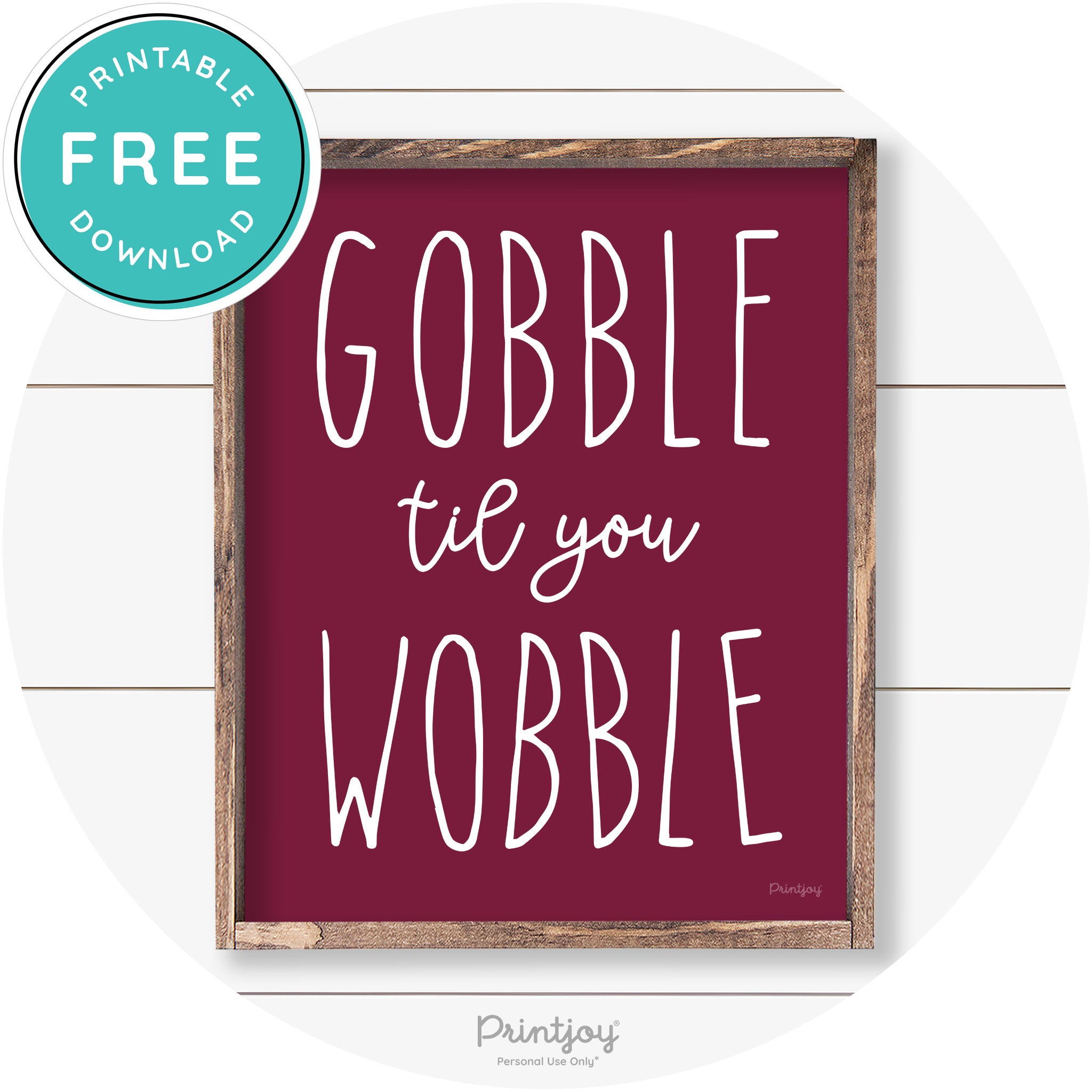 Gobble Til You Wobble Thanksgiving Farmhouse Wall Art Free Printable