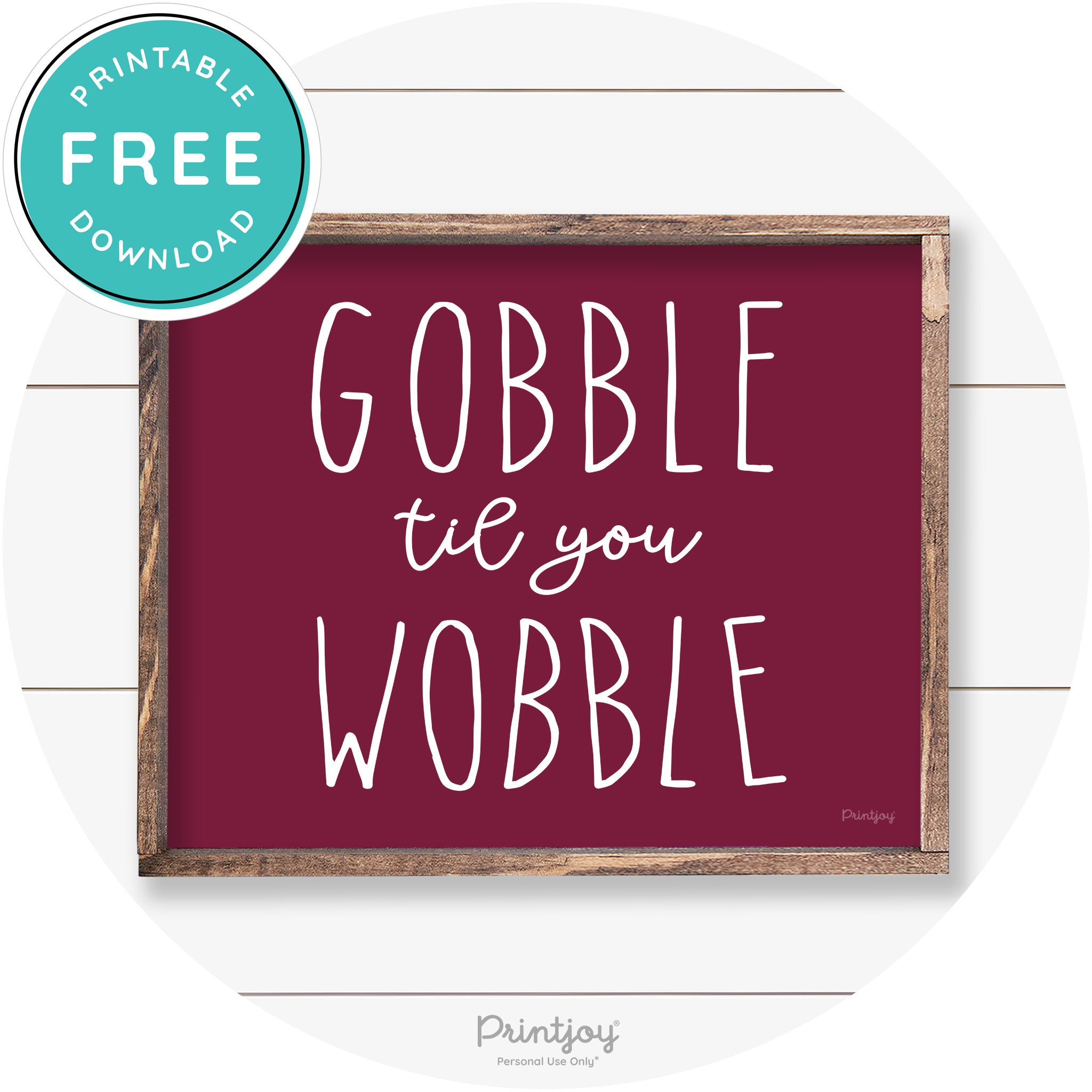 Gobble Til You Wobble Thanksgiving Farmhouse Wall Art Free Printable