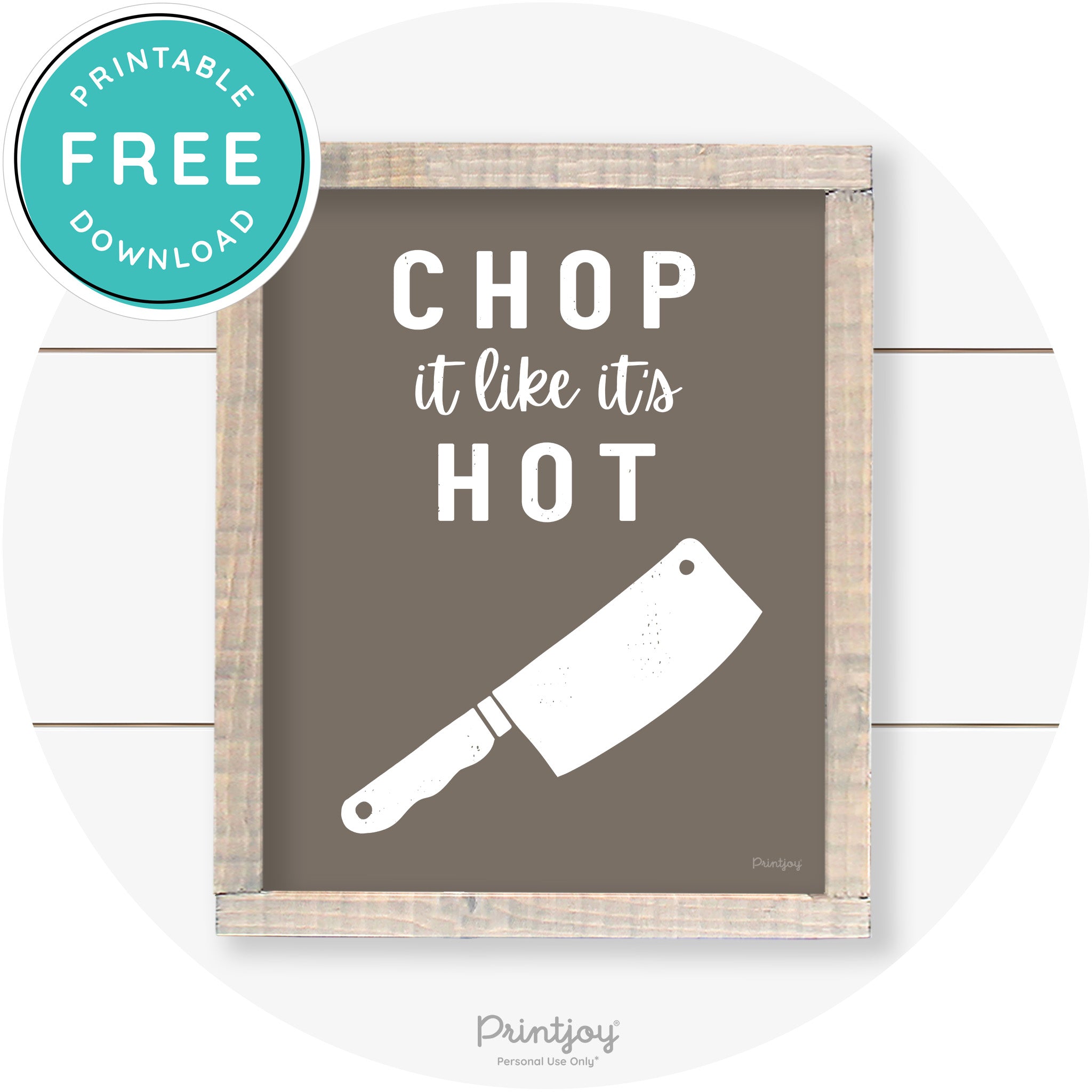 Chop It Like It's Hot Knife Farmhouse Kitchen Wall Art Free Printable