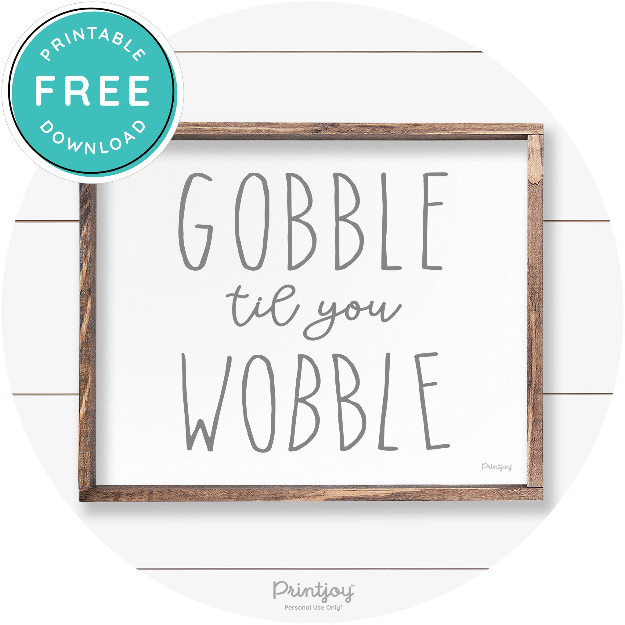 Gobble Til You Wobble Thanksgiving Farmhouse Wall Art Free Printable
