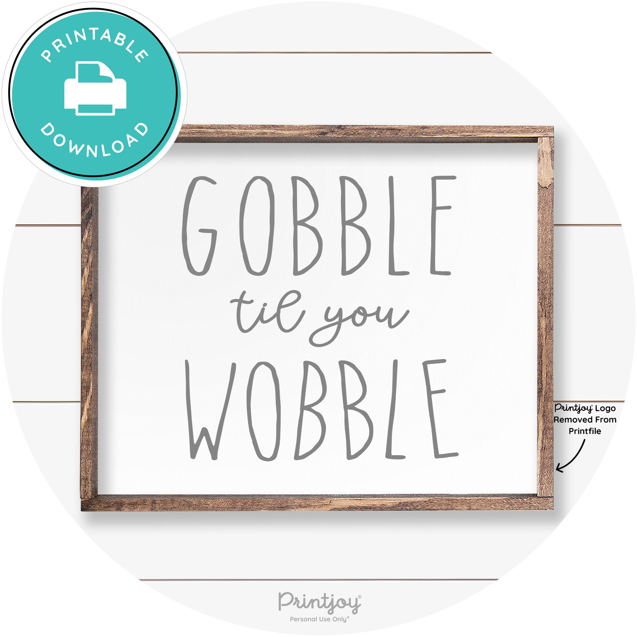 Gobble Til You Wobble Thanksgiving Farmhouse Wall Art Free Printable