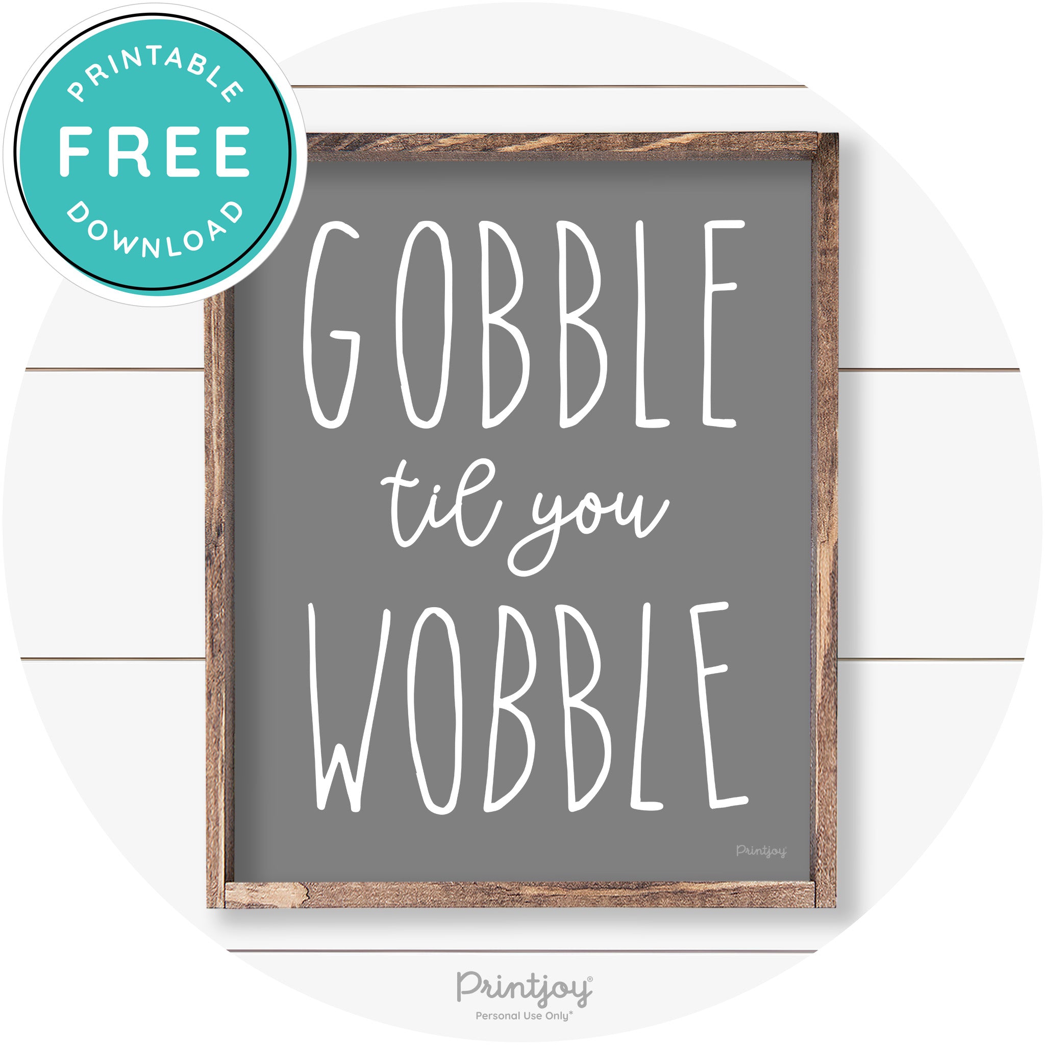 Gobble Til You Wobble Thanksgiving Farmhouse Wall Art Free Printable