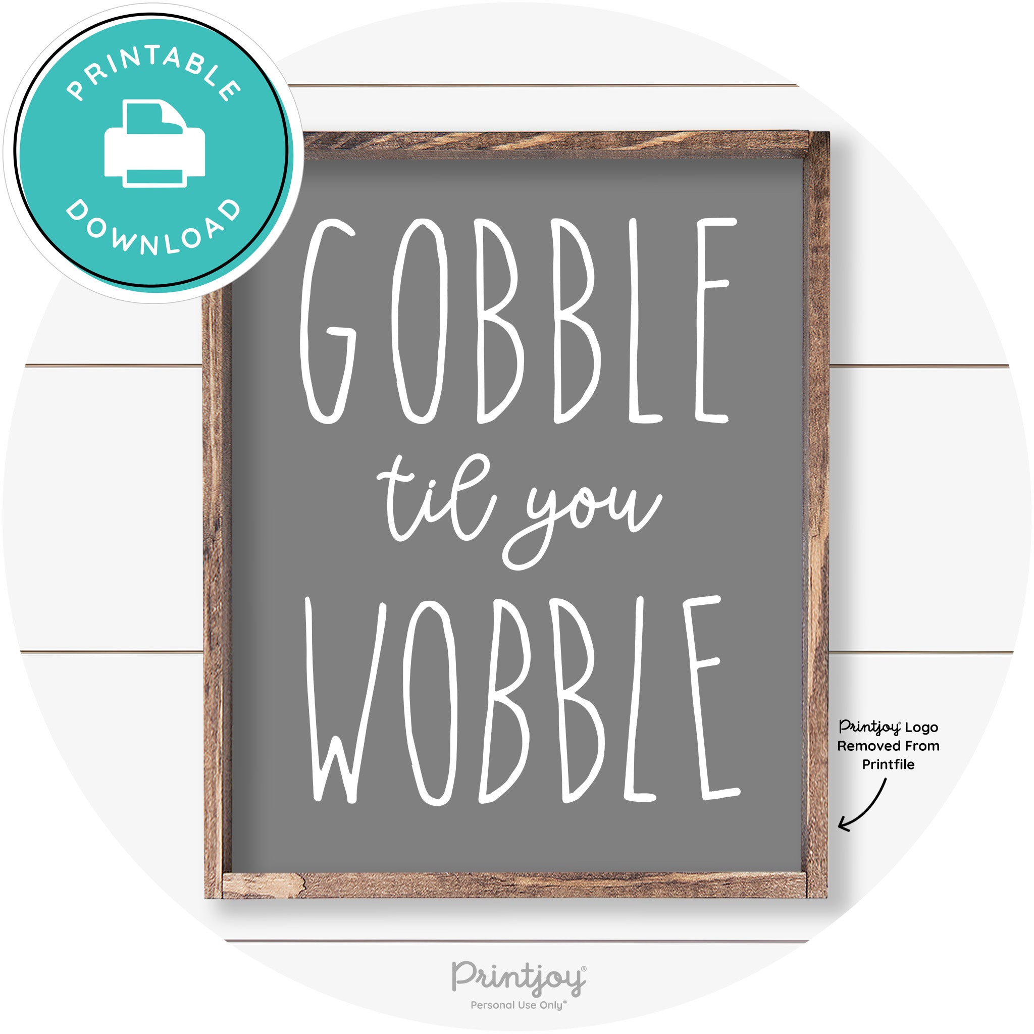 Gobble Til You Wobble Thanksgiving Farmhouse Wall Art Free Printable