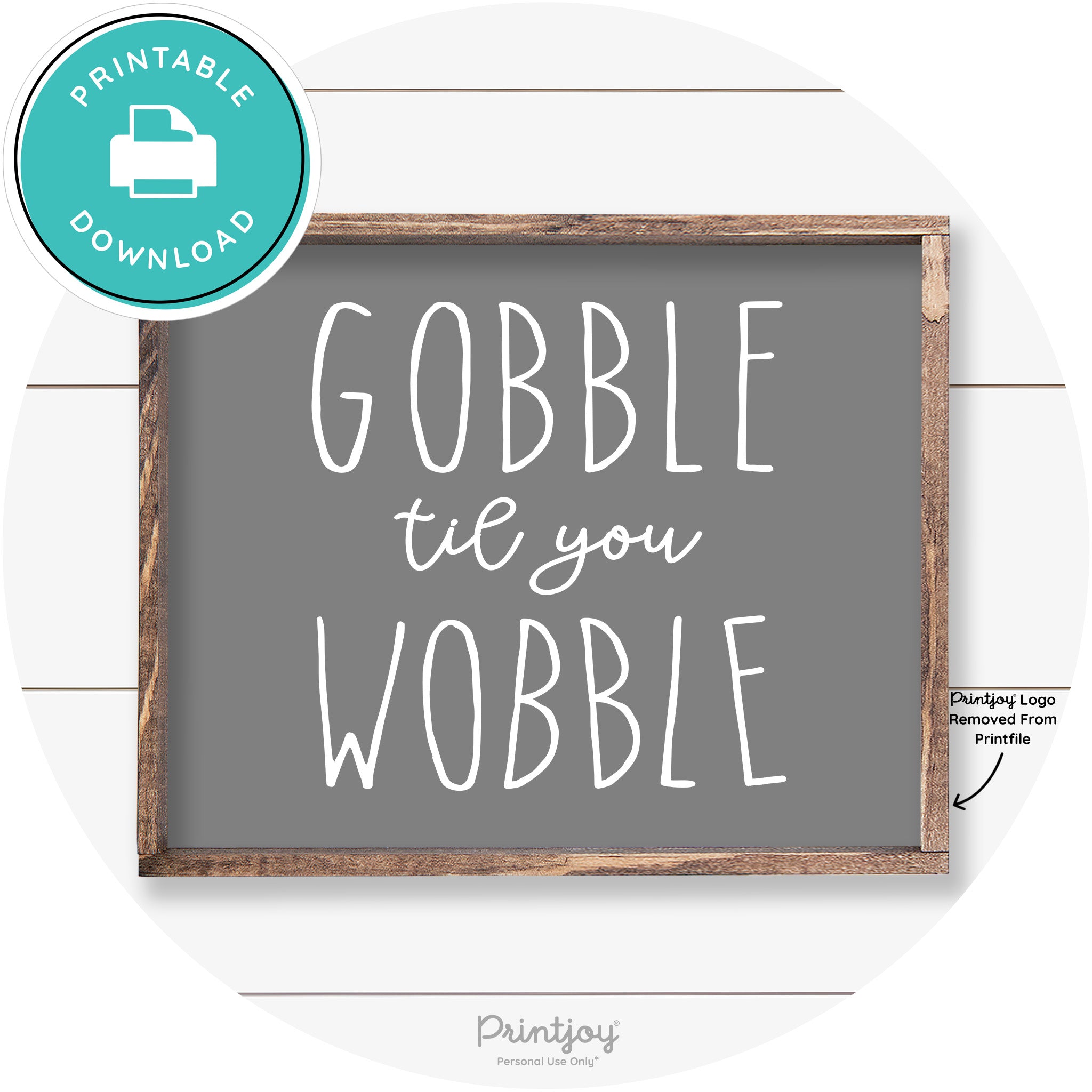 Gobble Til You Wobble Thanksgiving Farmhouse Wall Art Free Printable