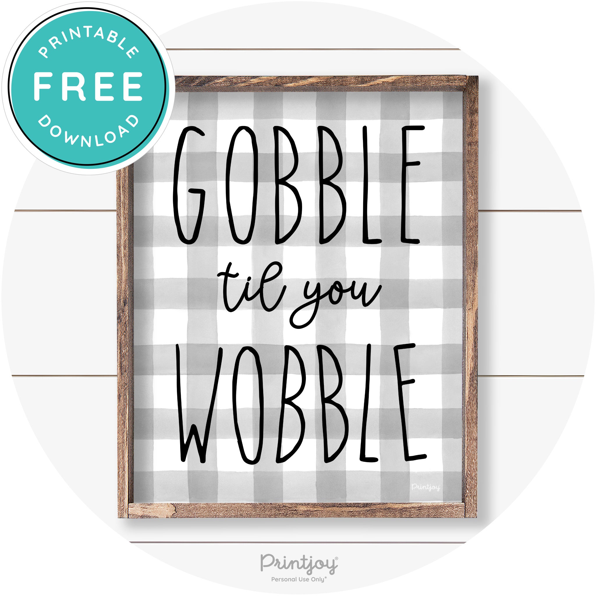 Gobble Til You Wobble Thanksgiving Farmhouse Wall Art Free Printable