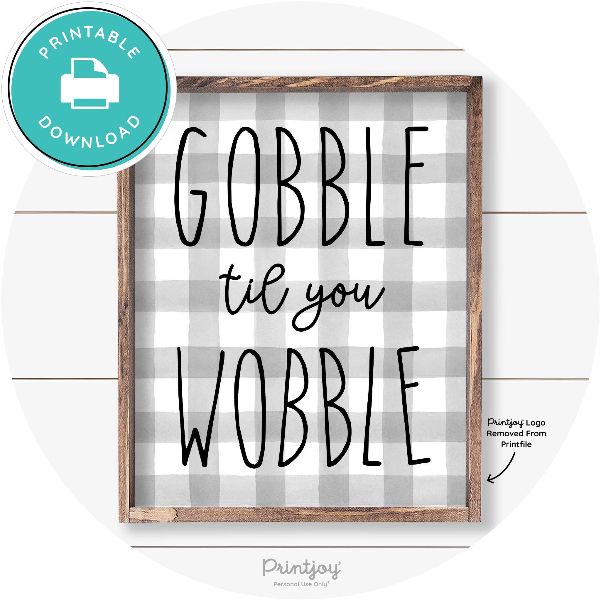 Gobble Til You Wobble Thanksgiving Farmhouse Wall Art Free Printable
