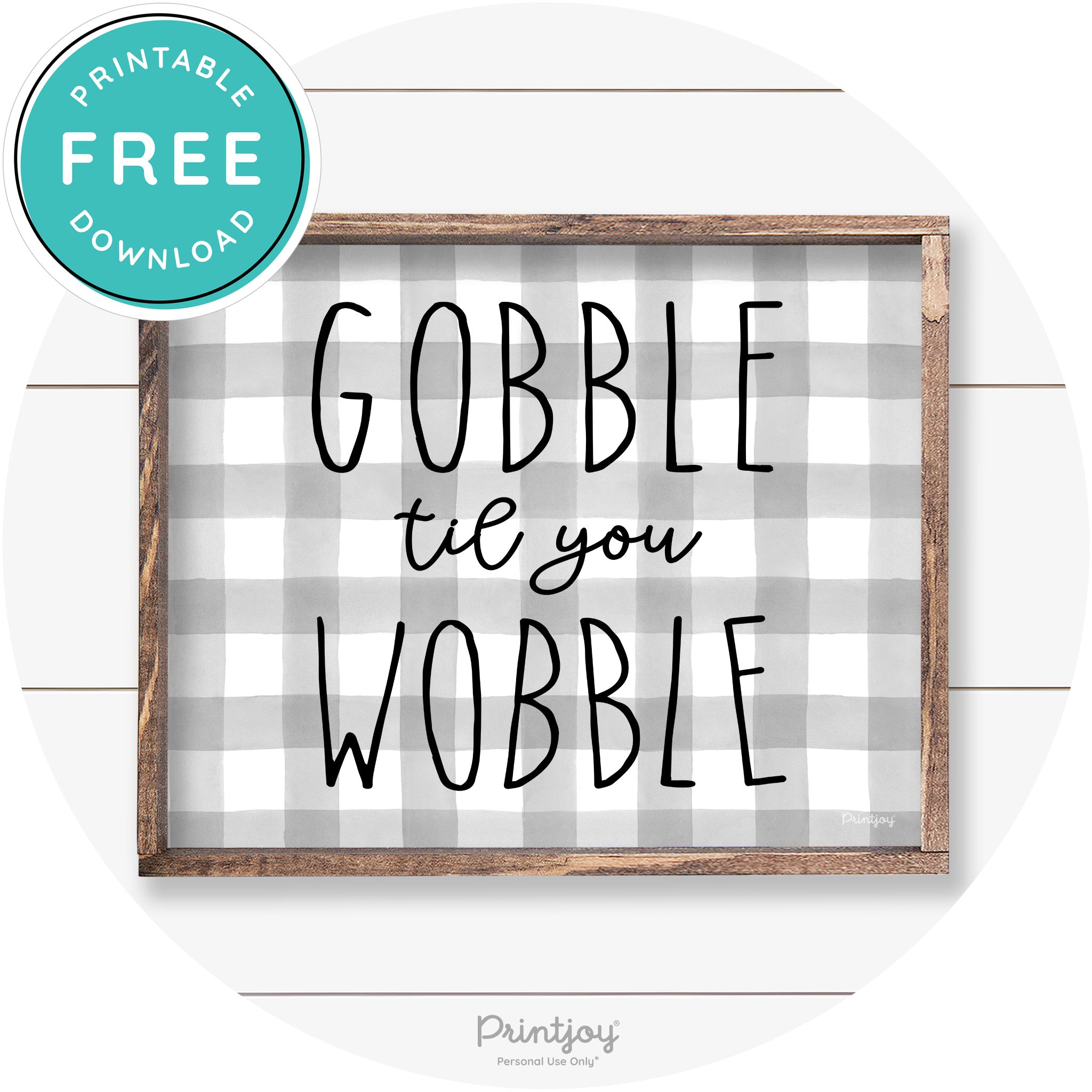 Gobble Til You Wobble Thanksgiving Farmhouse Wall Art Free Printable