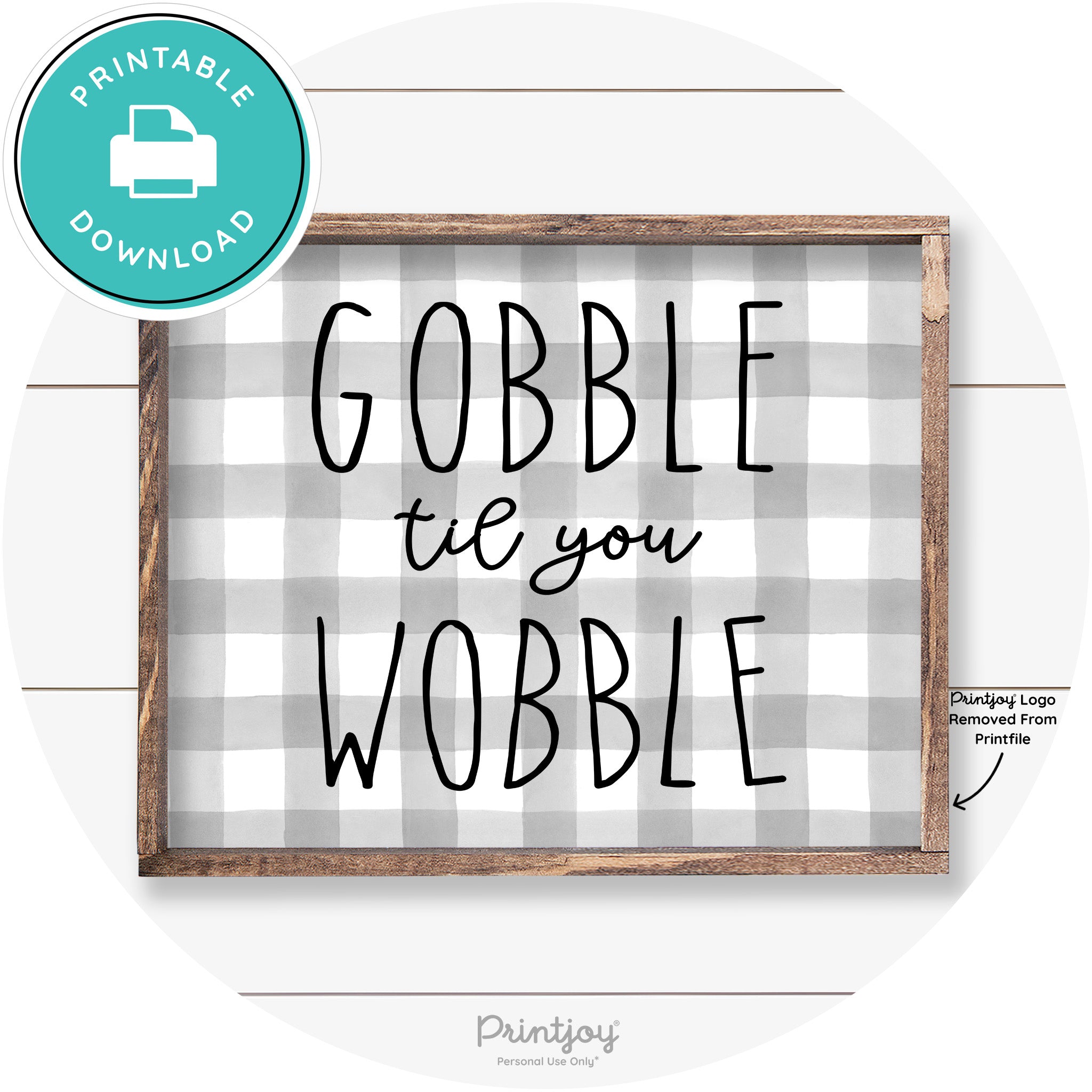 Gobble Til You Wobble Thanksgiving Farmhouse Wall Art Free Printable