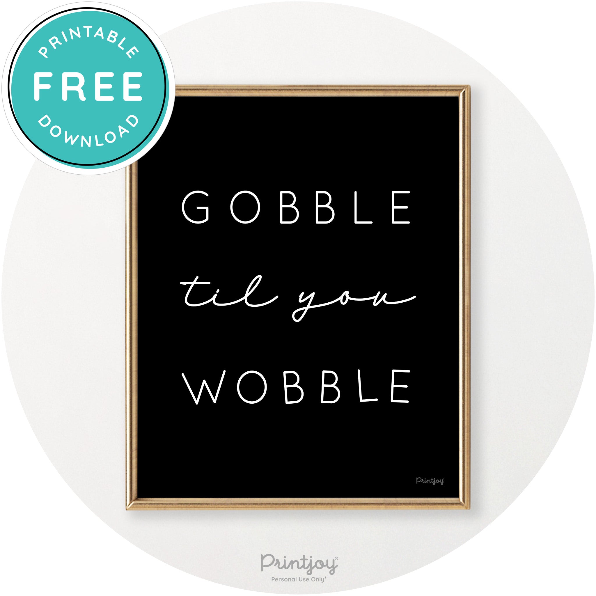Gobble Til You Wobble Cute Thanksgiving Chic Wall Art Free Printable - Printjoy