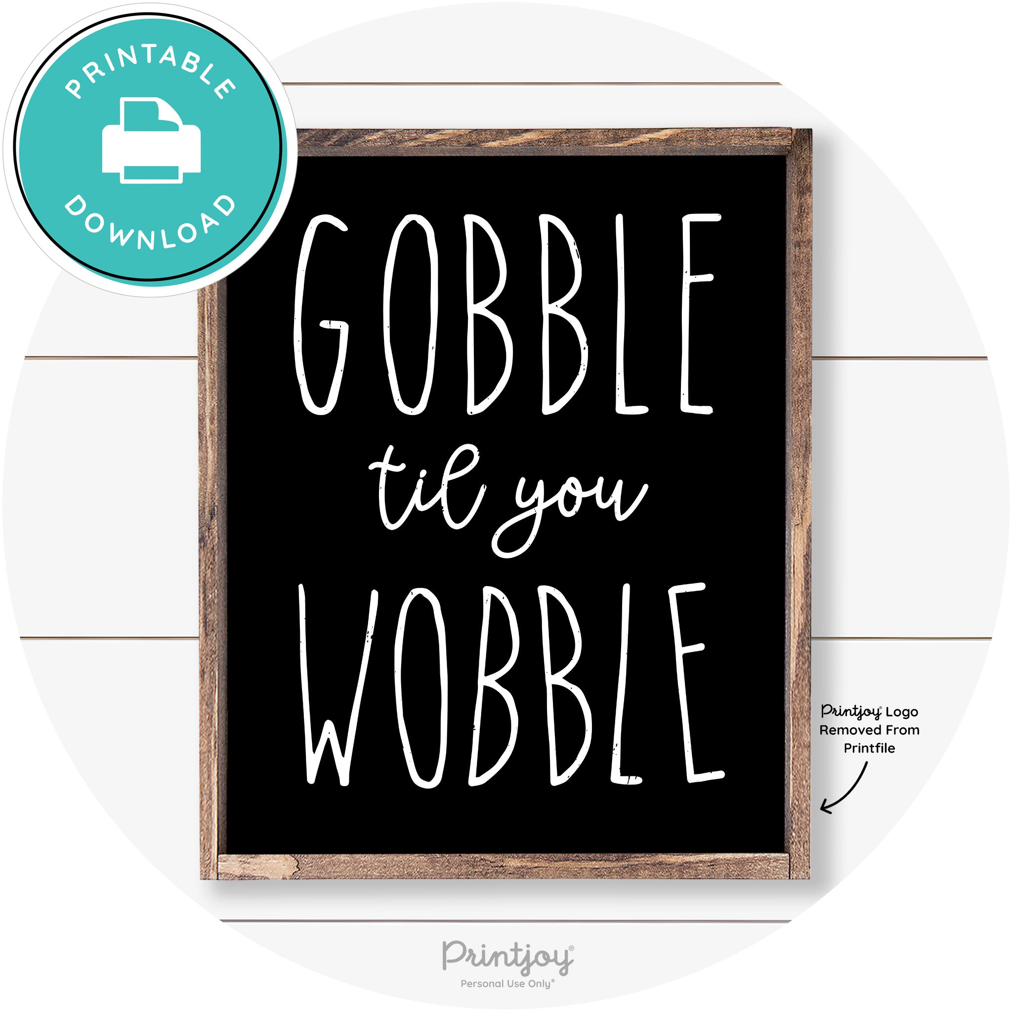 Gobble Til You Wobble Thanksgiving Farmhouse Wall Art Free Printable - Printjoy