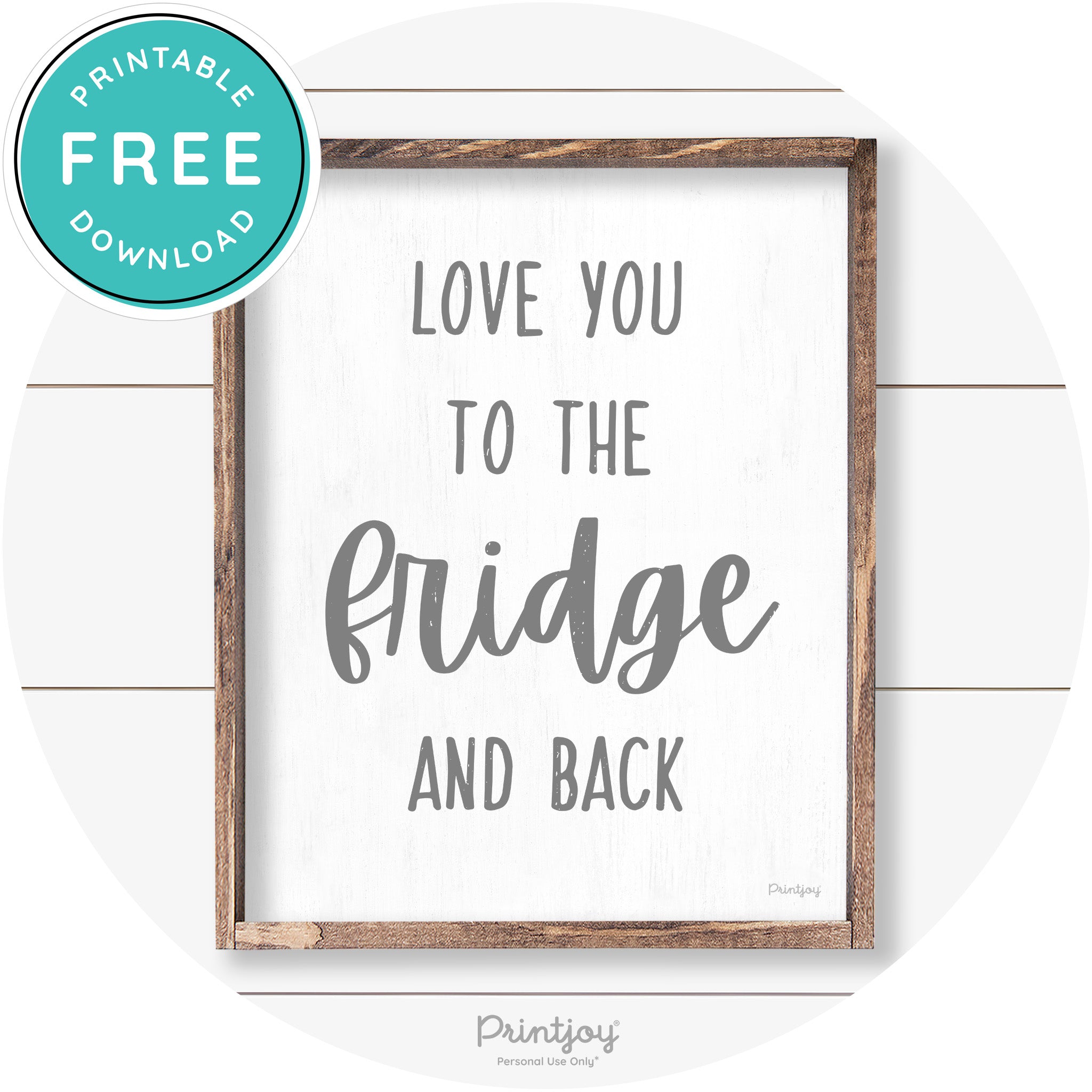 Love You To The Fridge & Back Kitchen Farmhouse Art Free Printable - Printjoy