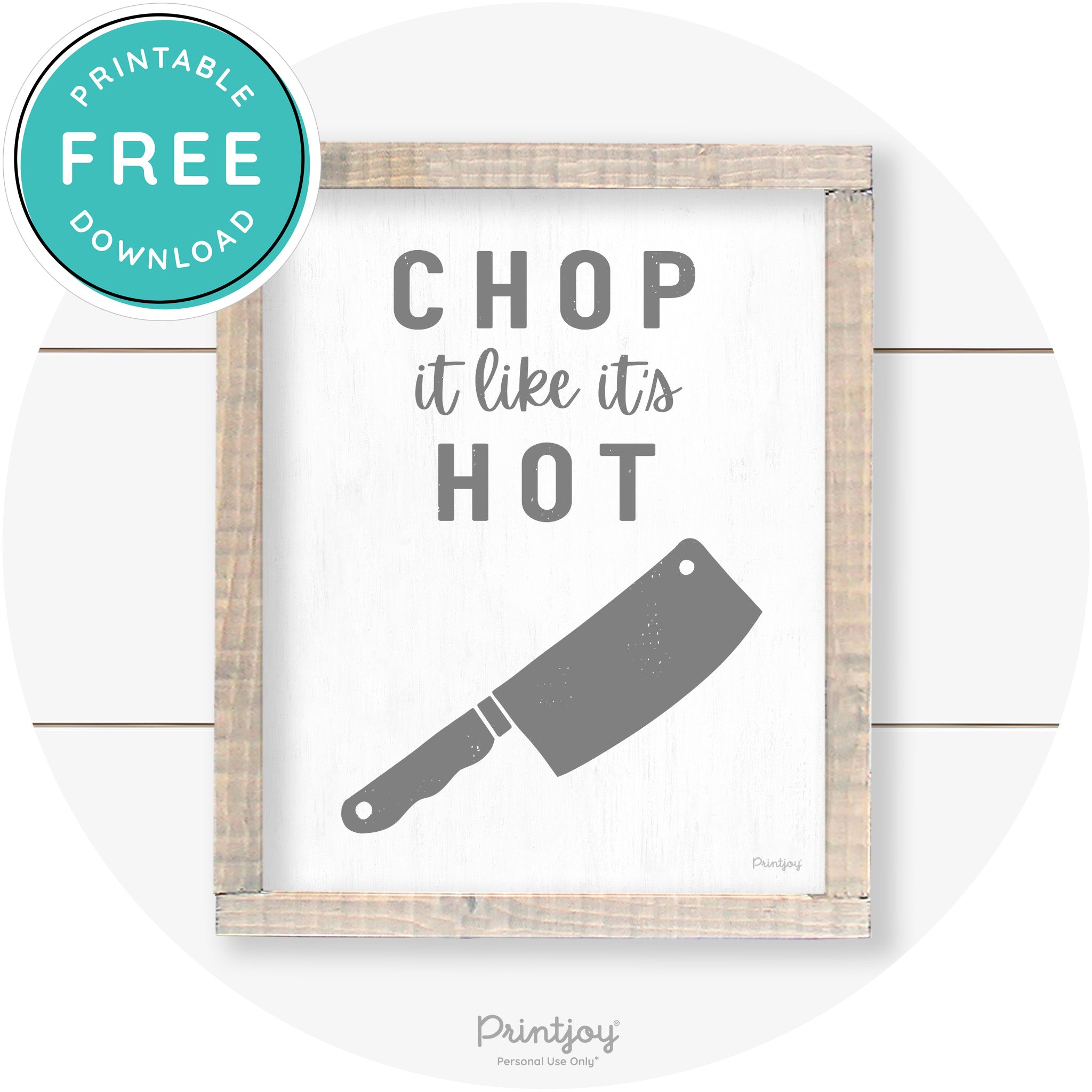 Chop It Like It's Hot Knife Farmhouse Kitchen Wall Art Free Printable - Printjoy