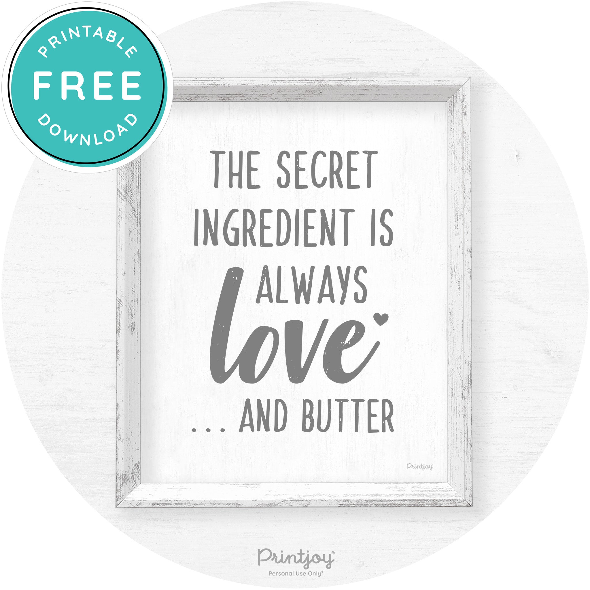 The Secret Ingredient Is Love & Butter Farmhouse Art Free Printable - Printjoy