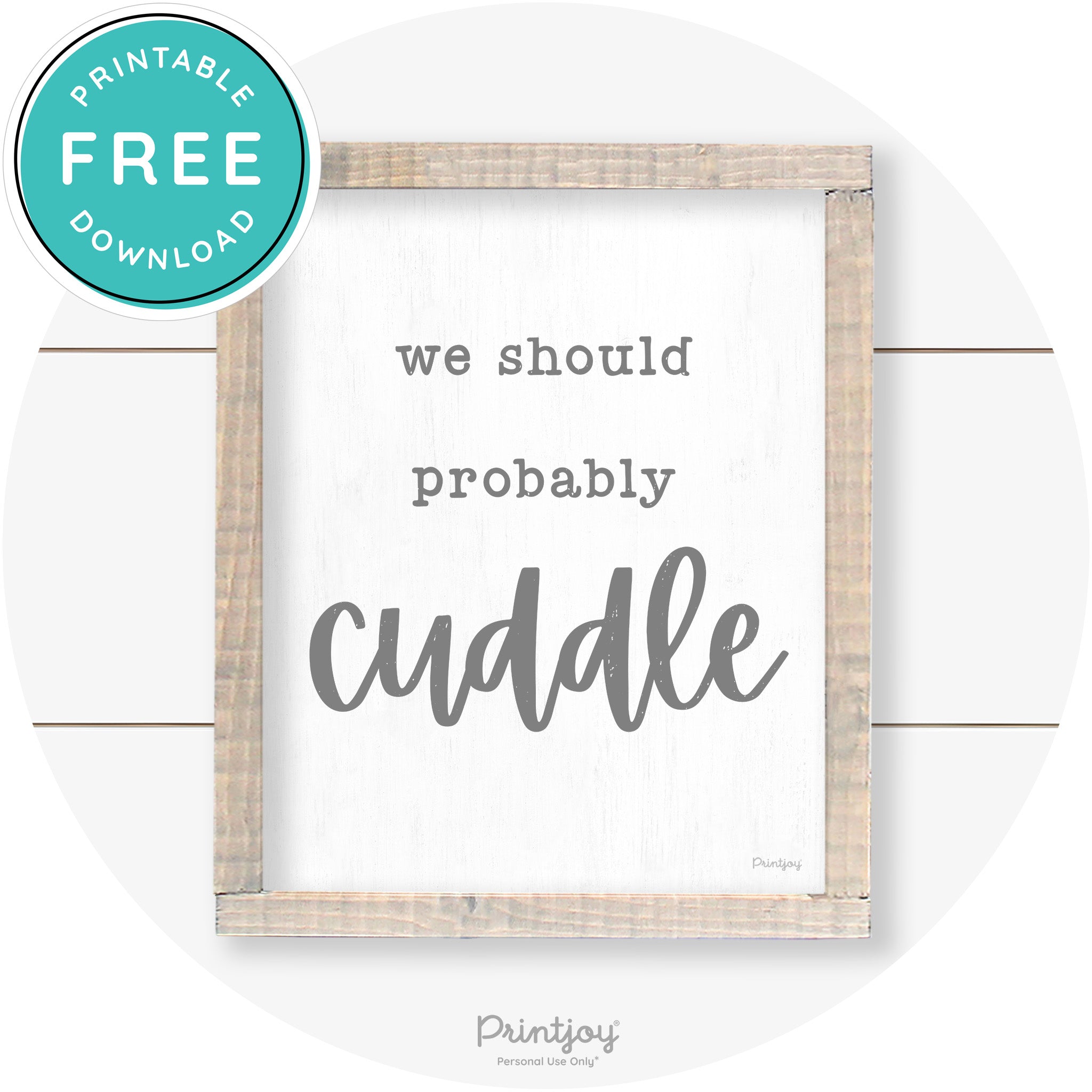 We Should Probably Cuddle Cute Farmhouse Wall Art Free Printable - Printjoy