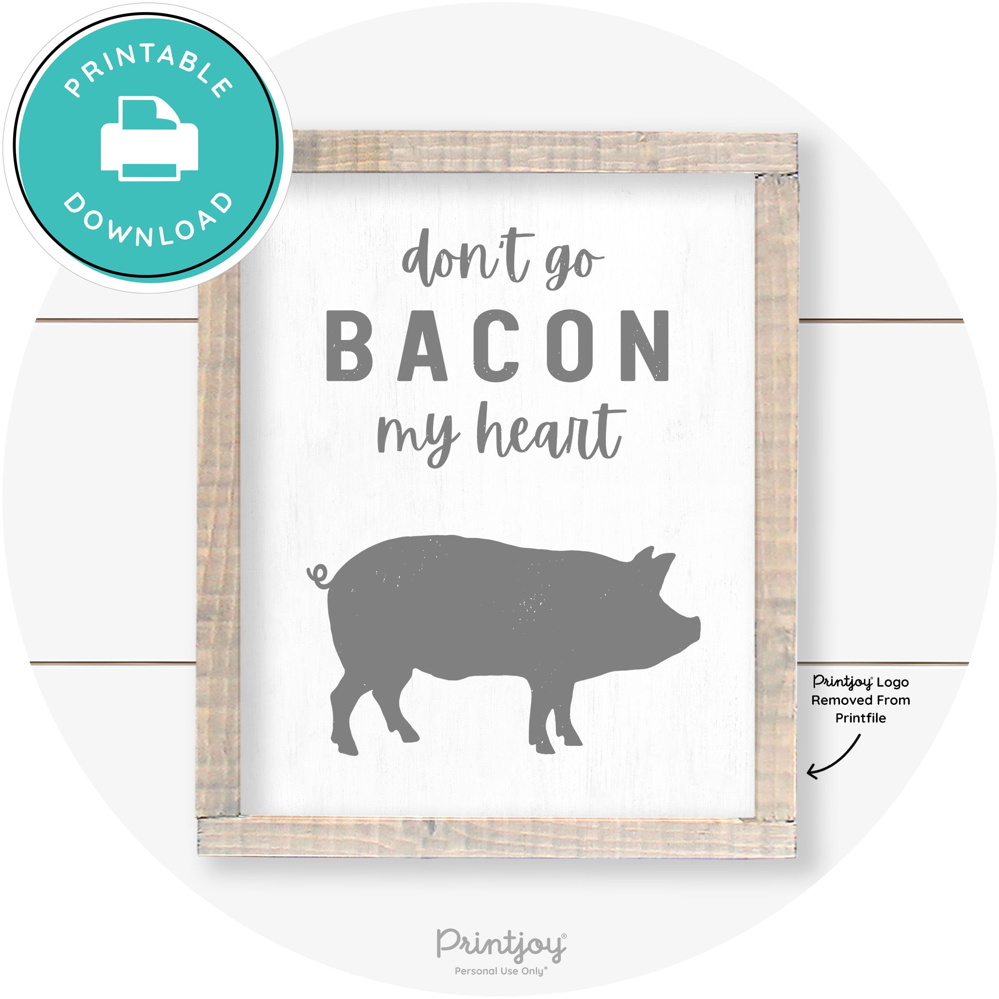 Don't Go Bacon My Heart Farmhouse Kitchen Wall Art Free Printable - Printjoy