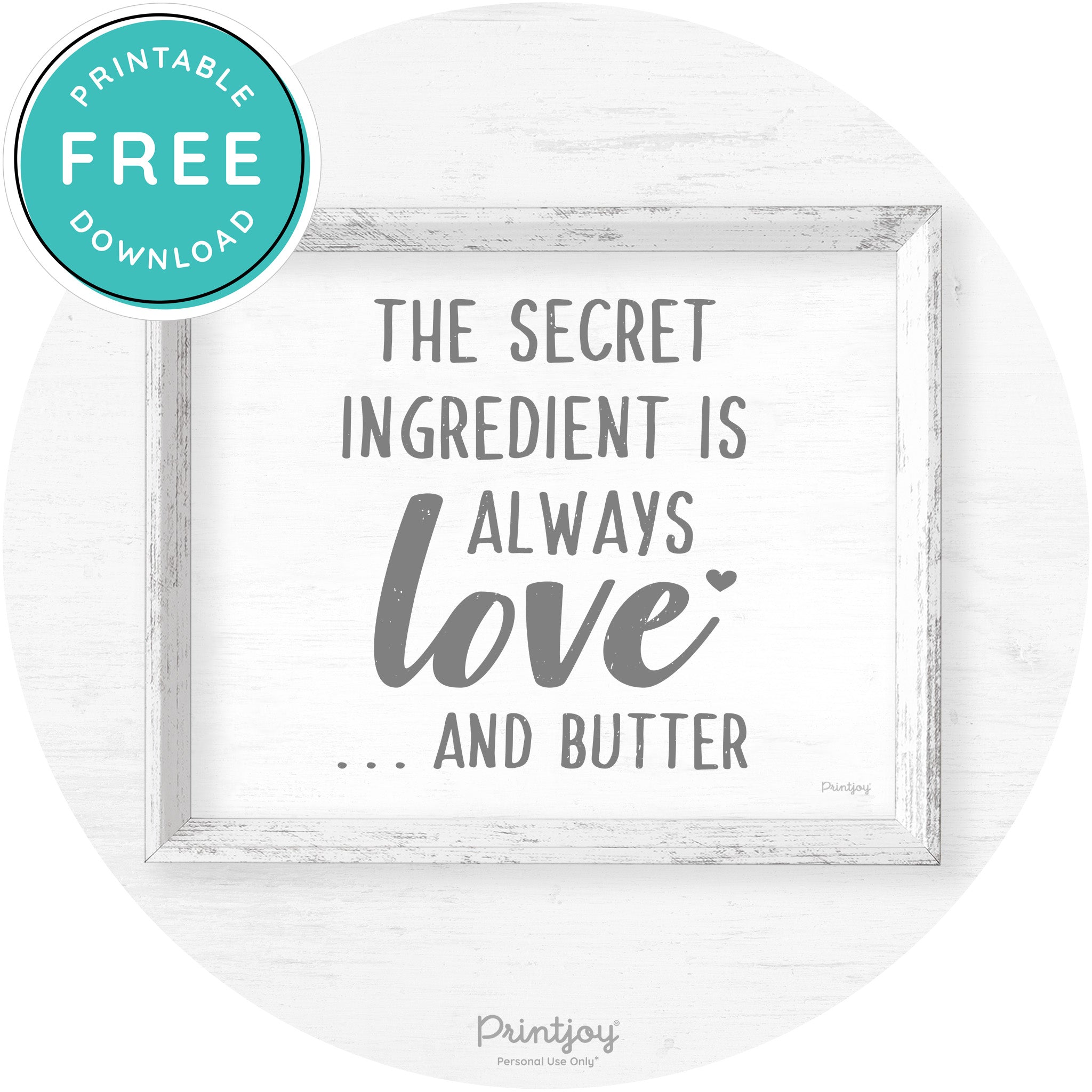 The Secret Ingredient Is Love & Butter Farmhouse Art Free Printable - Printjoy