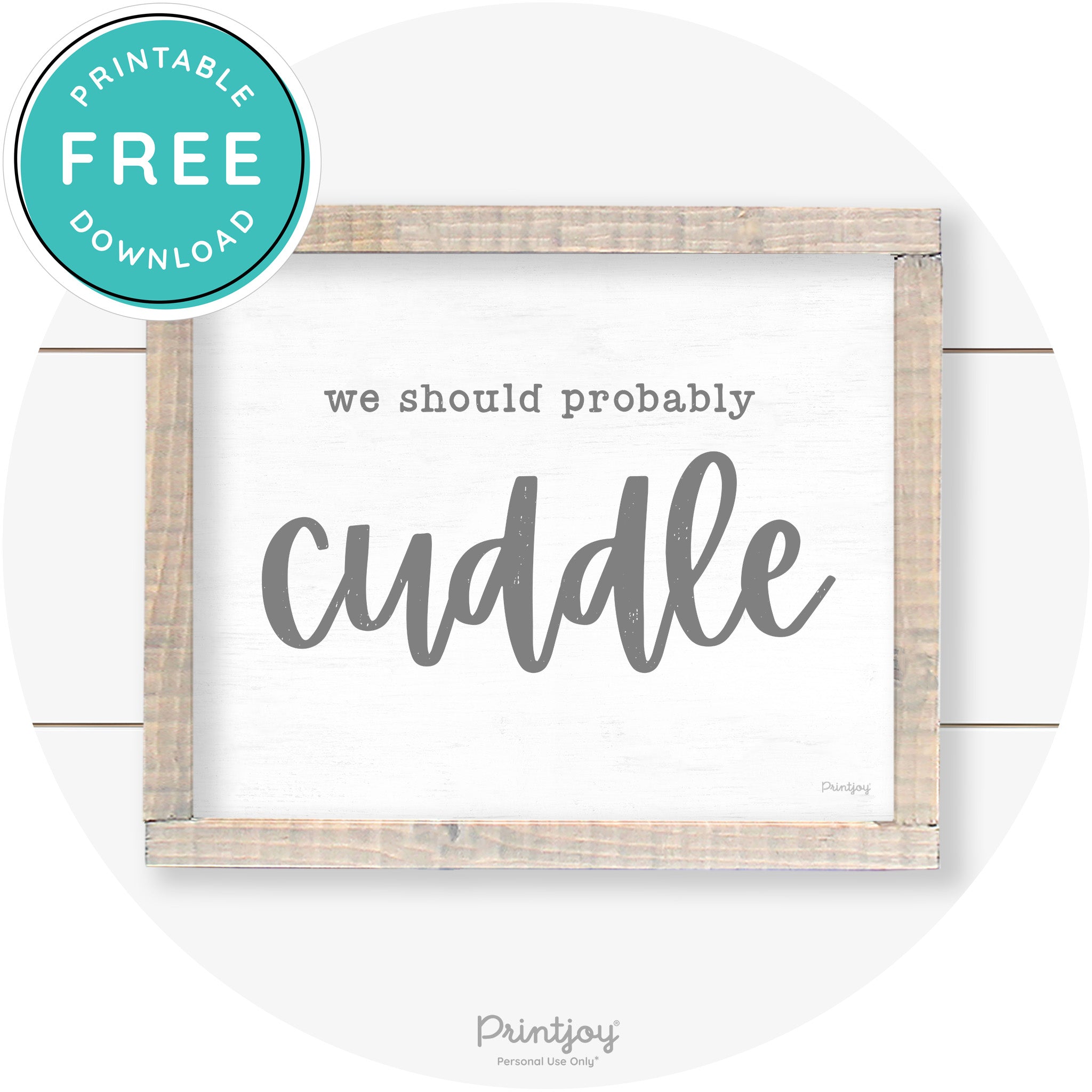 We Should Probably Cuddle Cute Farmhouse Wall Art Free Printable - Printjoy