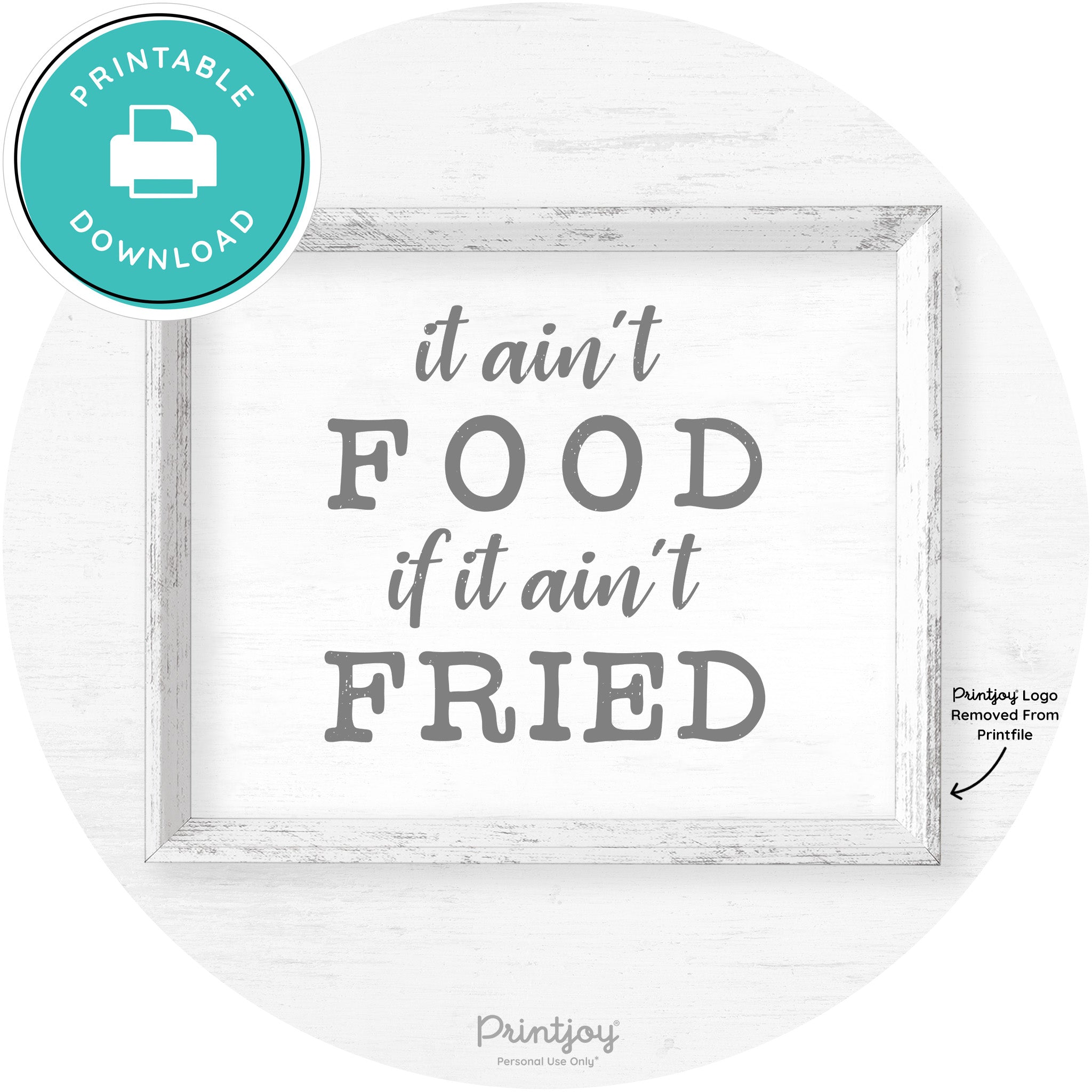 It Ain't Food If It Ain't Fried Kitchen Farmhouse Wall Art Free Printable - Printjoy