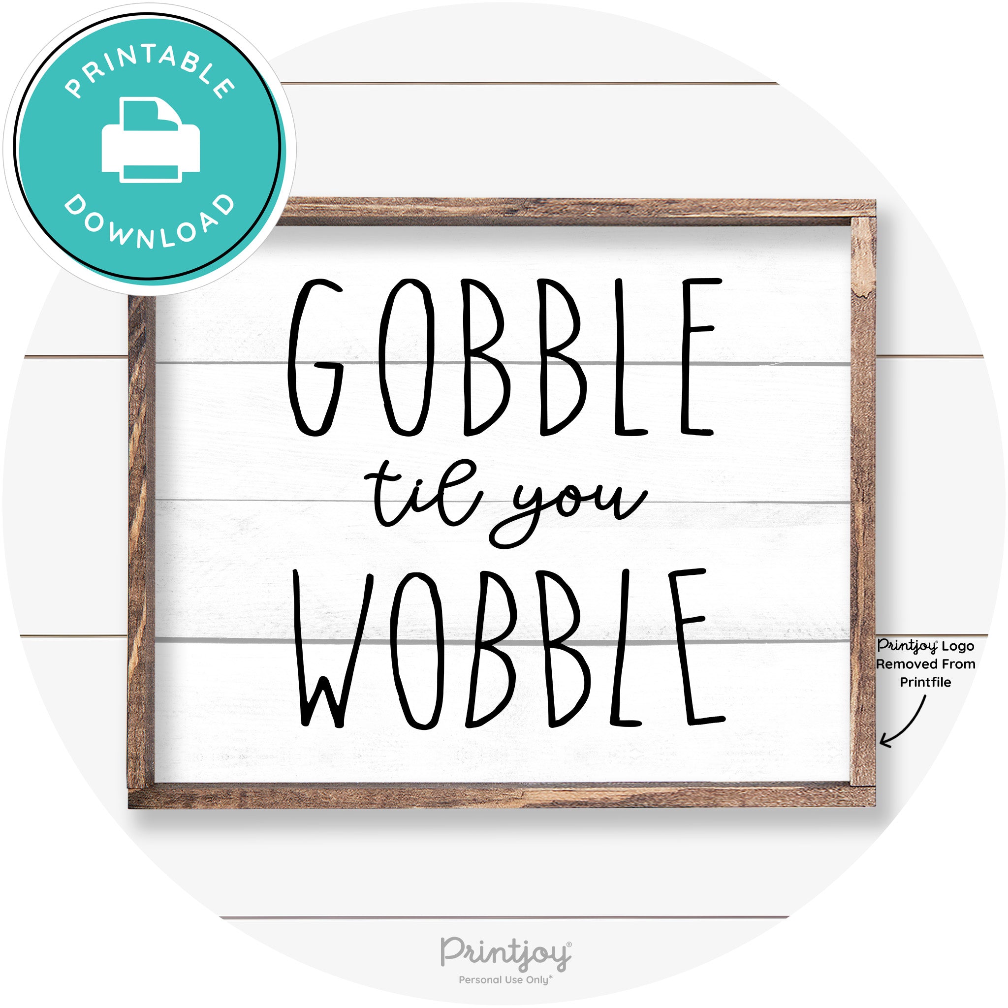 Gobble Til You Wobble Thanksgiving Farmhouse Wall Art Free Printable