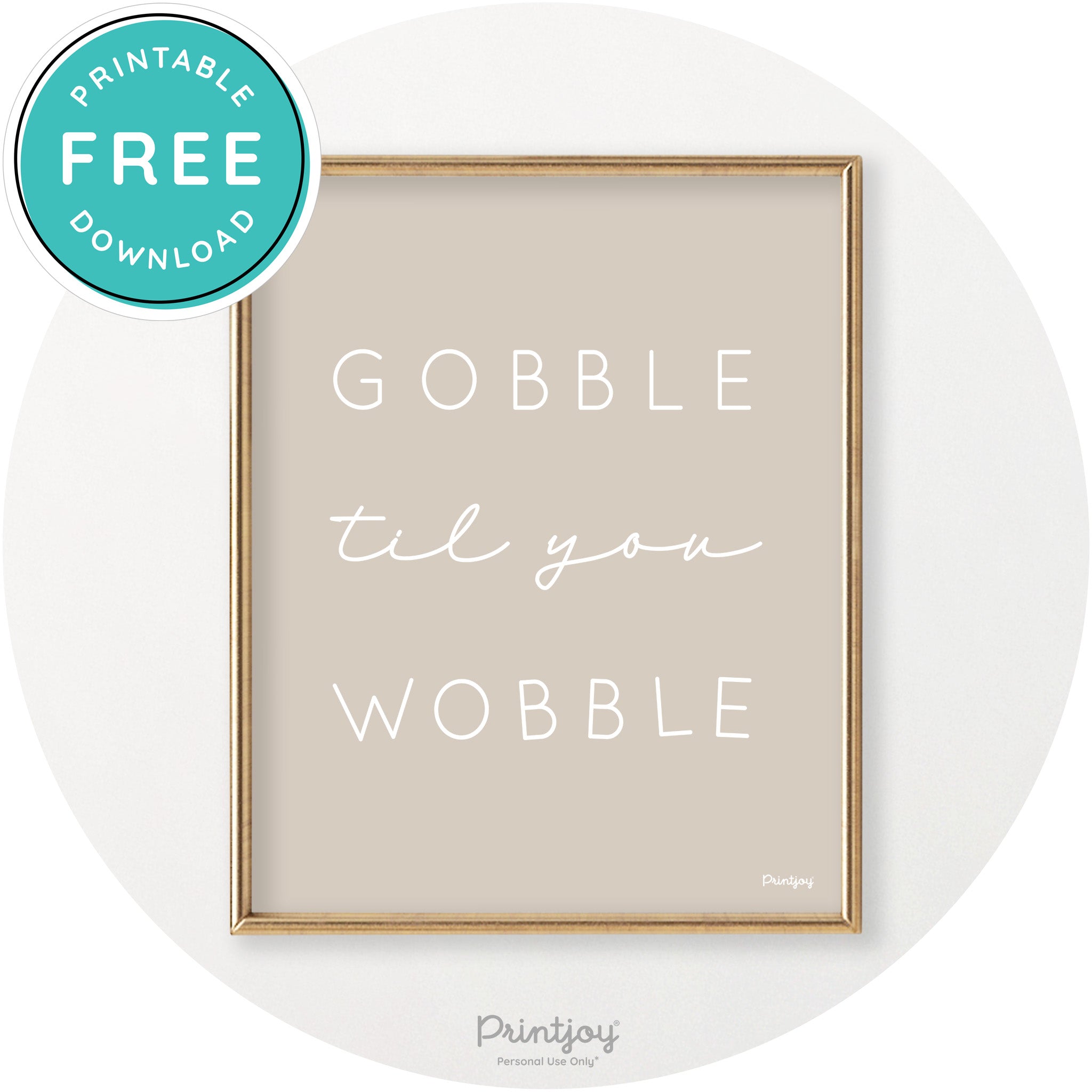 Gobble Til You Wobble Cute Thanksgiving Chic Wall Art Free Printable - Printjoy