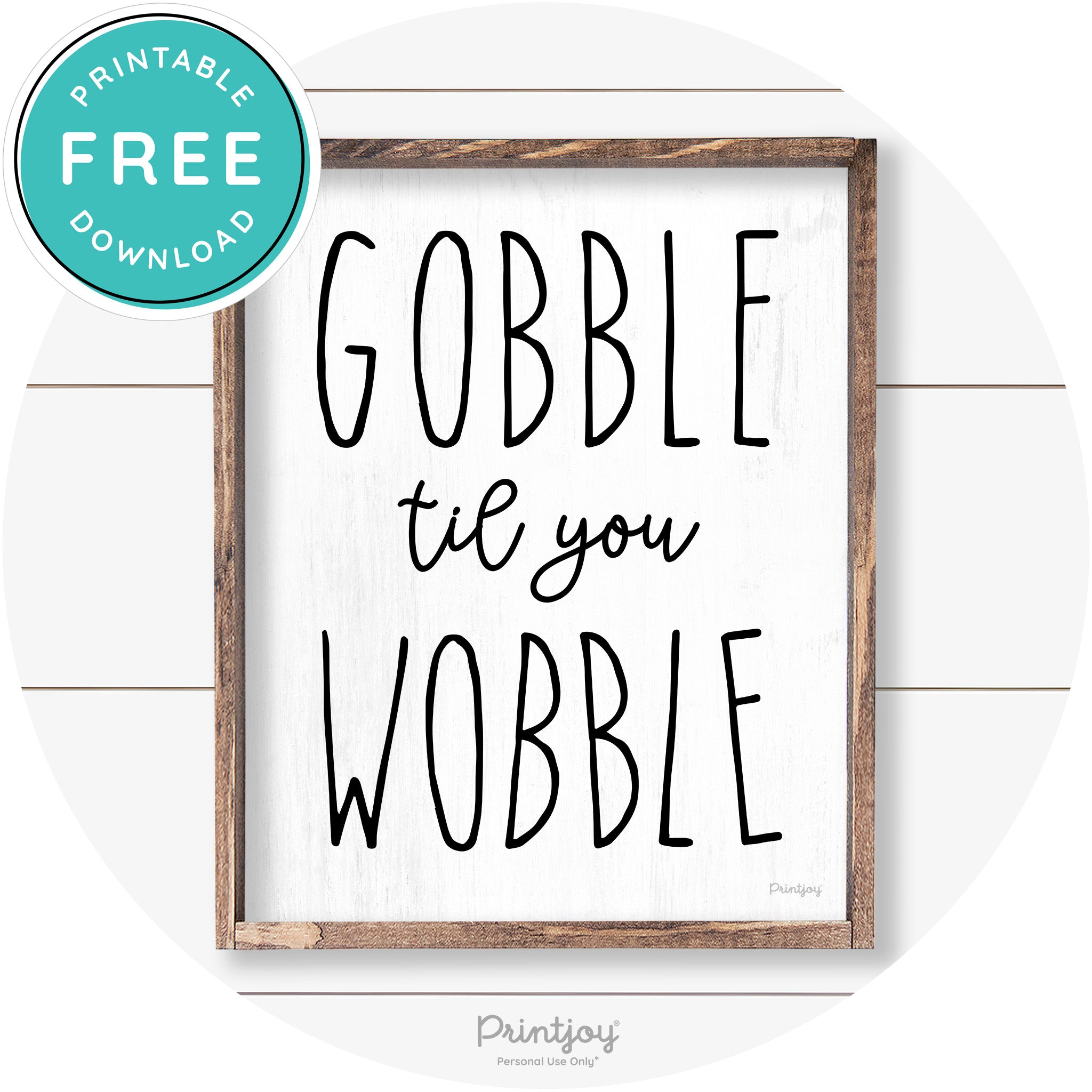 Gobble Til You Wobble Thanksgiving Farmhouse Wall Art Free Printable