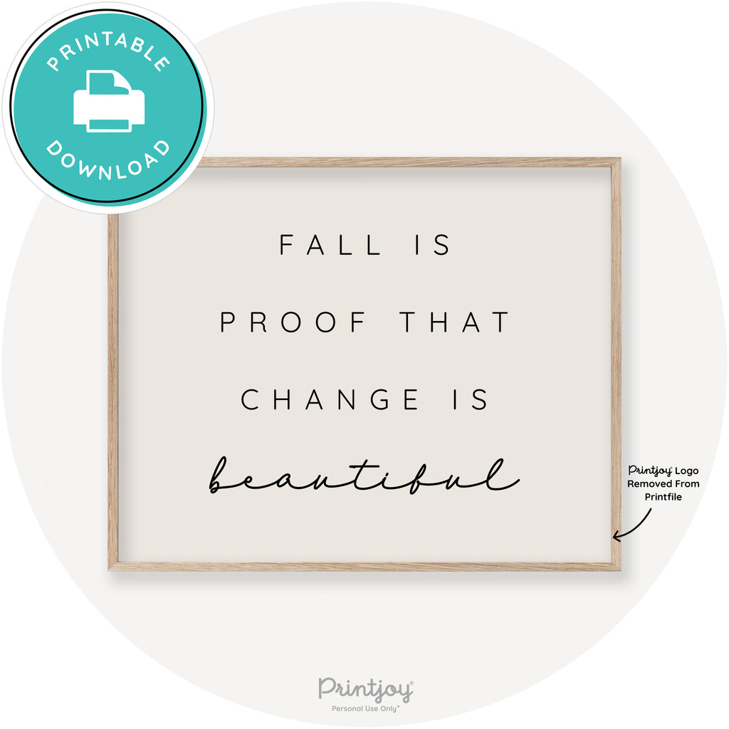 Fall Is Proof That Change Is Beautiful Chic Wall Art Free Printable