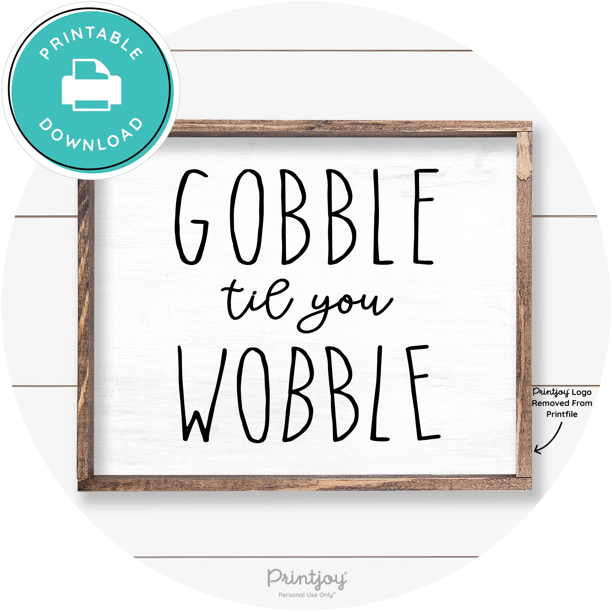 Gobble Til You Wobble Thanksgiving Farmhouse Wall Art Free Printable