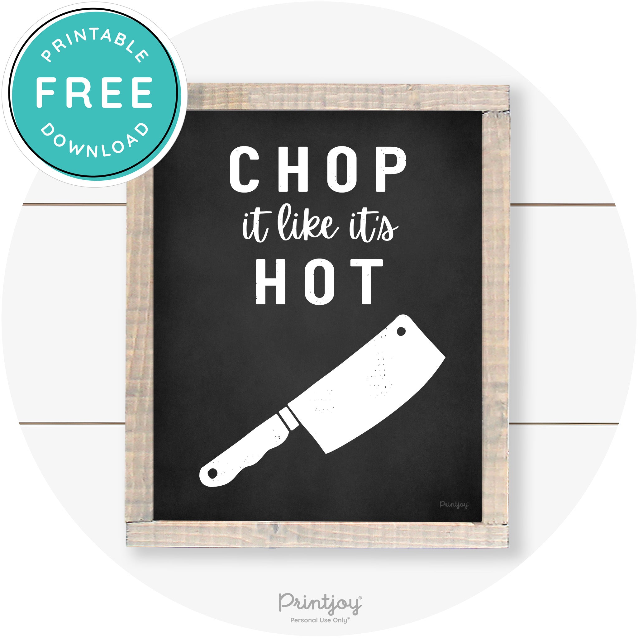 Chop It Like It's Hot Knife Farmhouse Kitchen Wall Art Free Printable